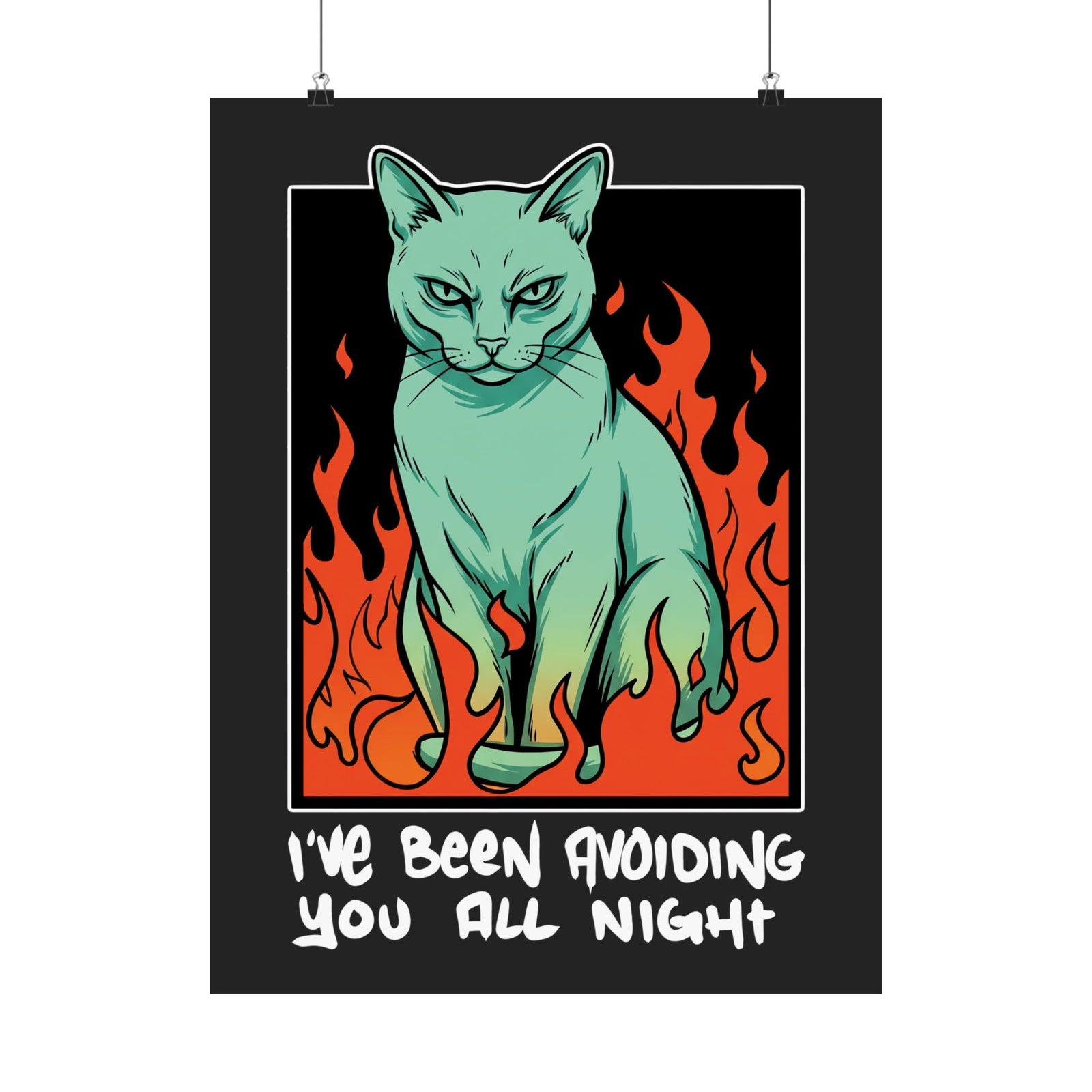I've Been Avoiding You All Night Poster — Funny Introvert Cat Flames Poster