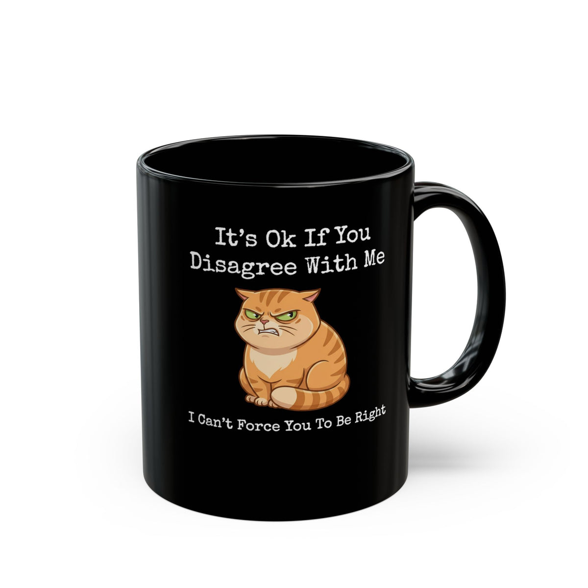 It's Ok If You Disagree With Me Black Mug — Funny Angry Orange Cat Mug