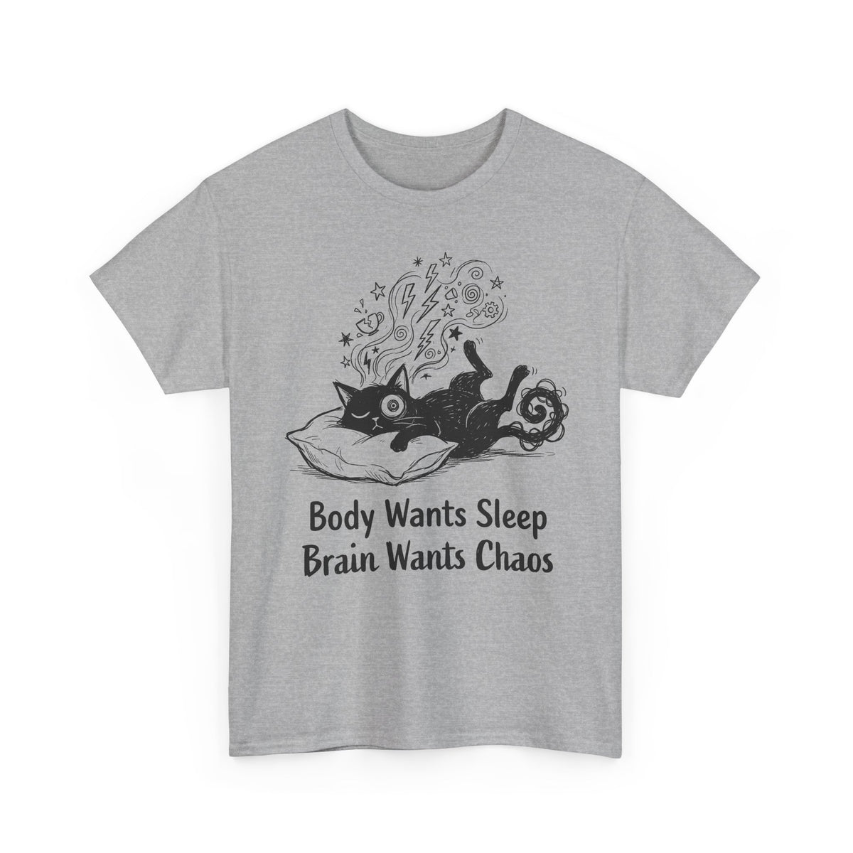 Sleepy Cat Tee — "Body Wants Sleep, Brain Wants Chaos" Graphic T‑Shirt
