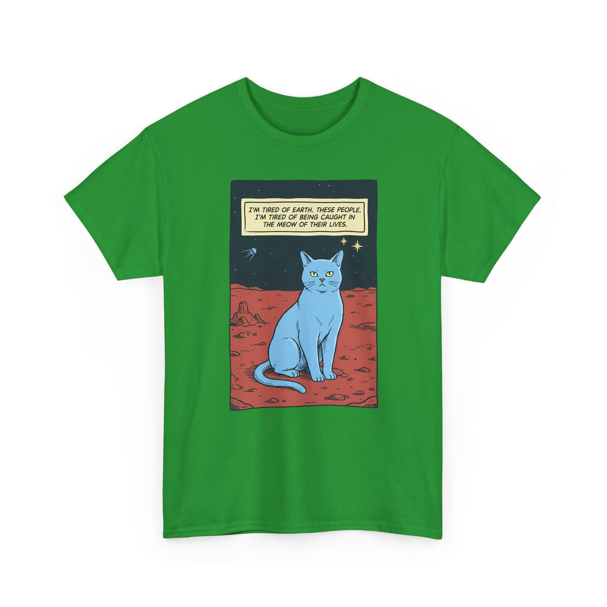 Funny Space Cat T-Shirt — “I’m Tired of Earth” Sarcastic Cat Lover Tee