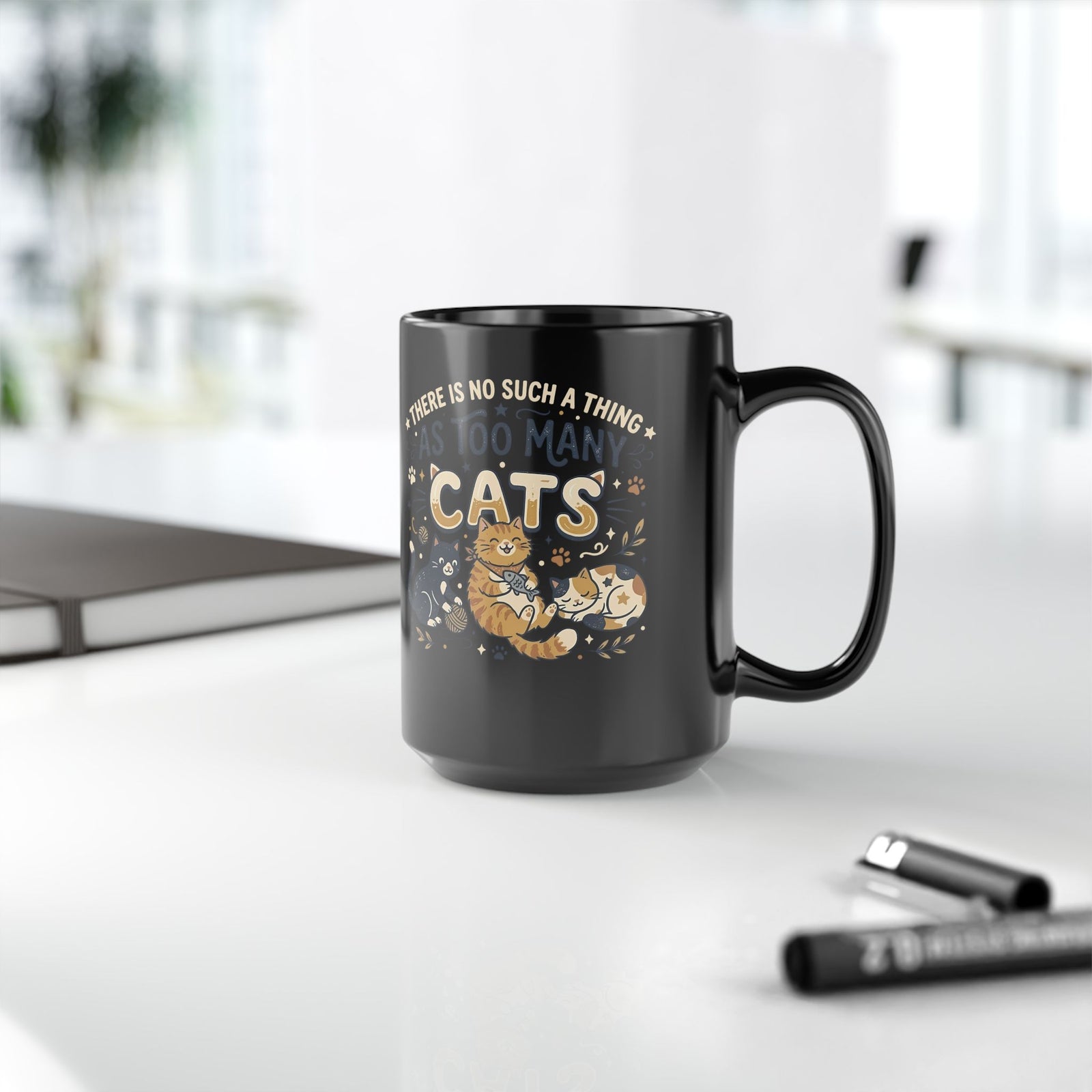 There Is No Such A Thing As Too Many Cats Black Mug