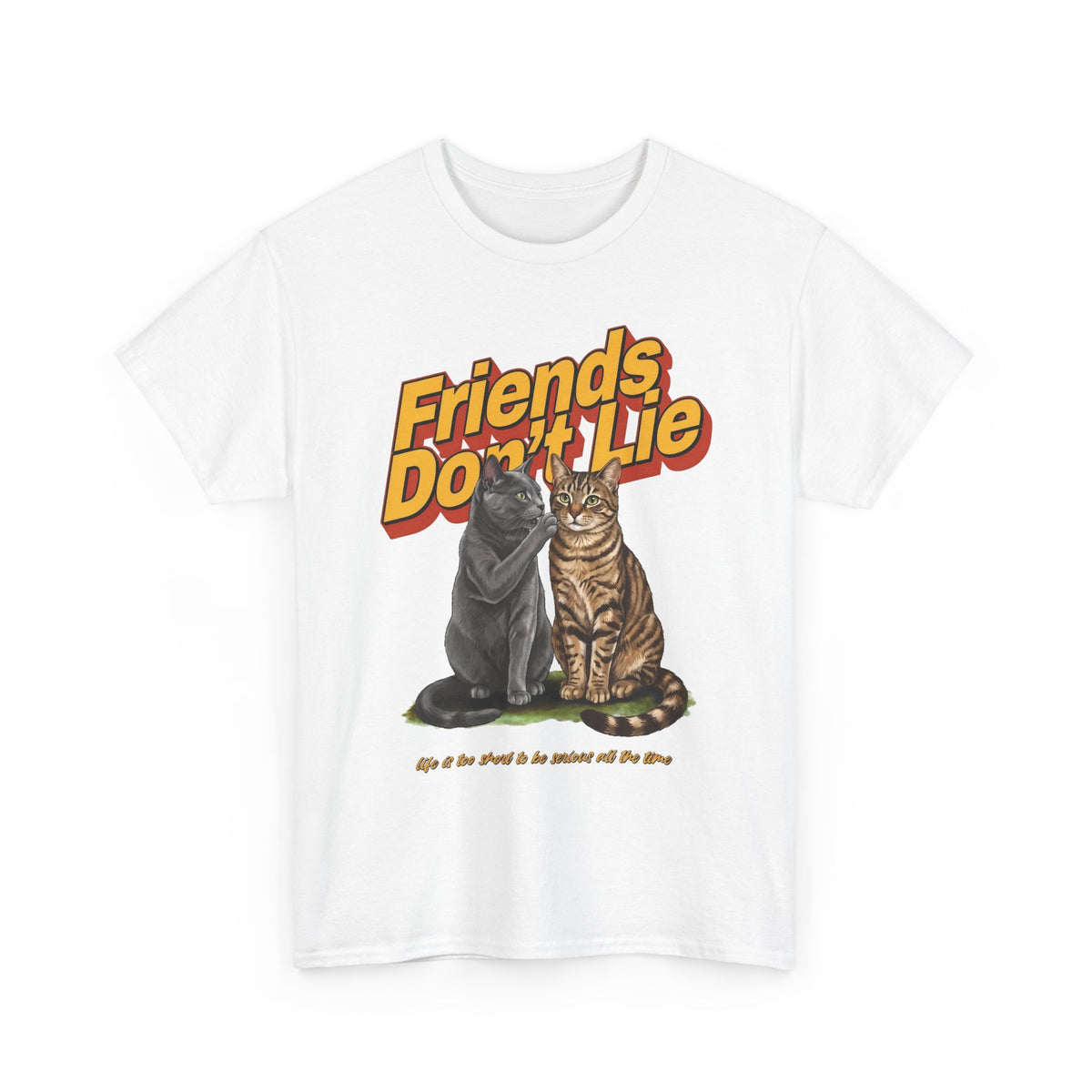 Friends Don't Lie Cat T-Shirt — Funny Cat Gossip Apparel