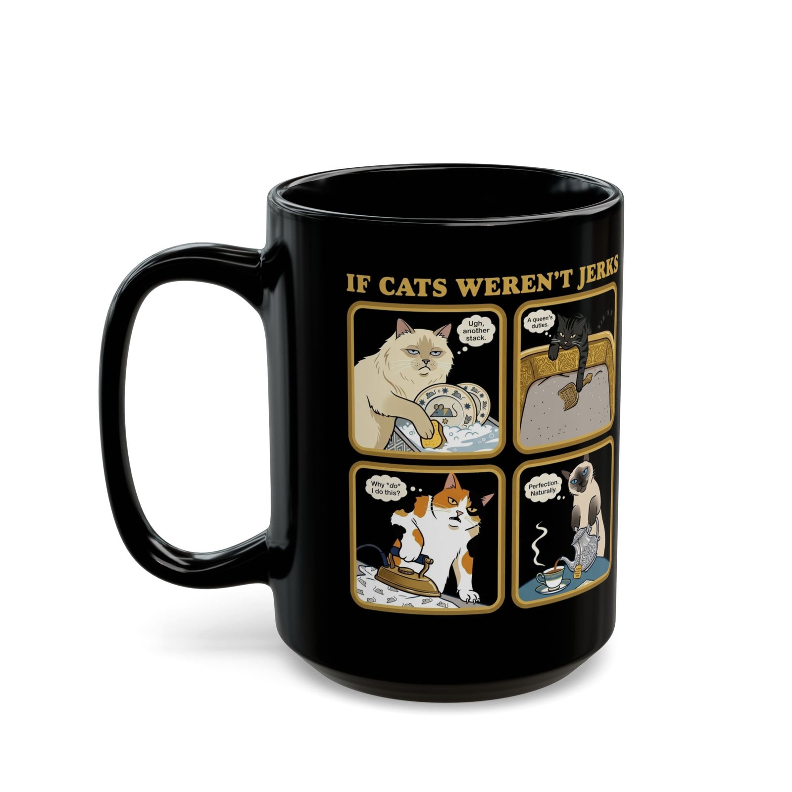 If Cats Weren't Jerks Black Mug — Funny Cat Lover Mug