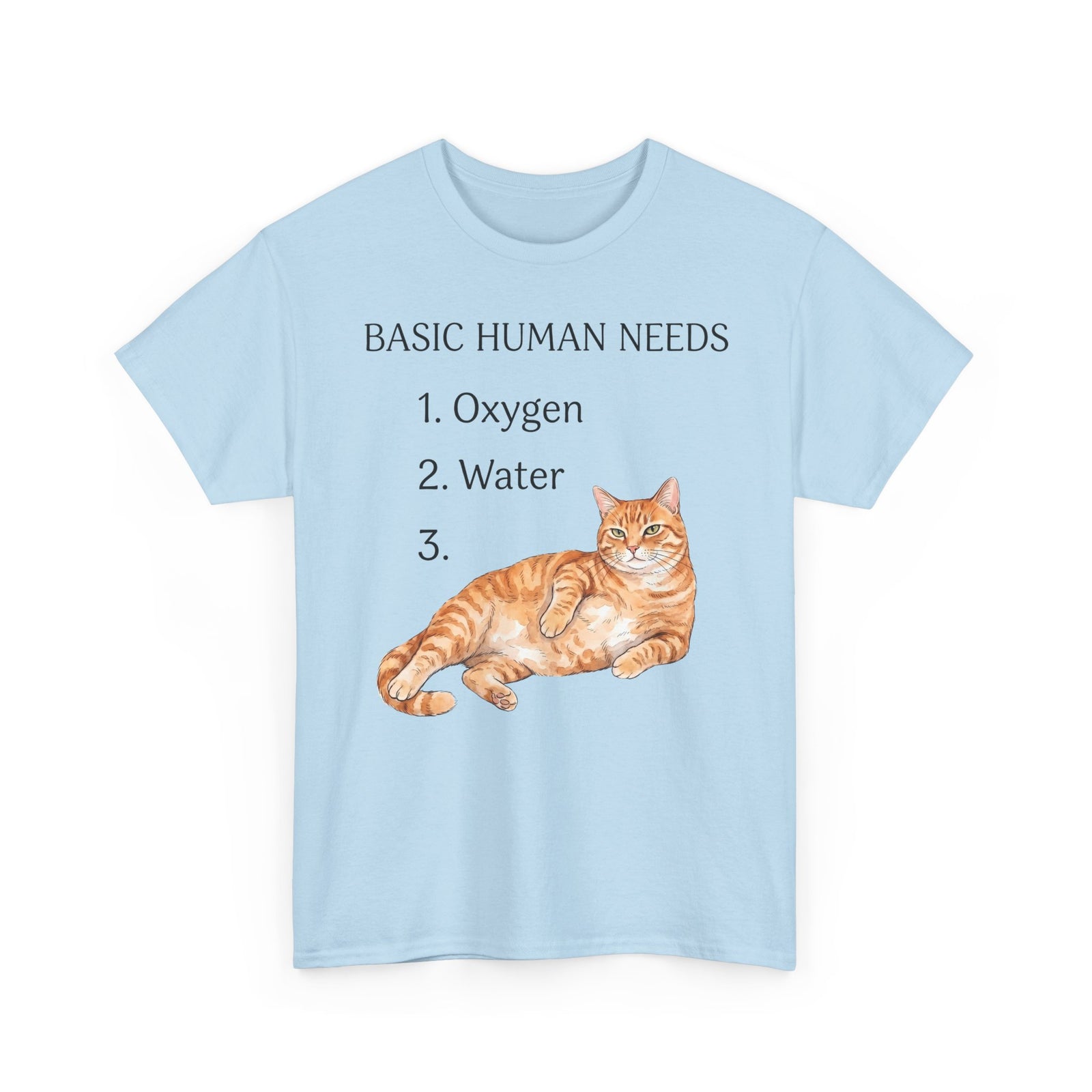 Basic Human Needs Orange Cat T-Shirt — Funny Sarcastic Tabby Tee