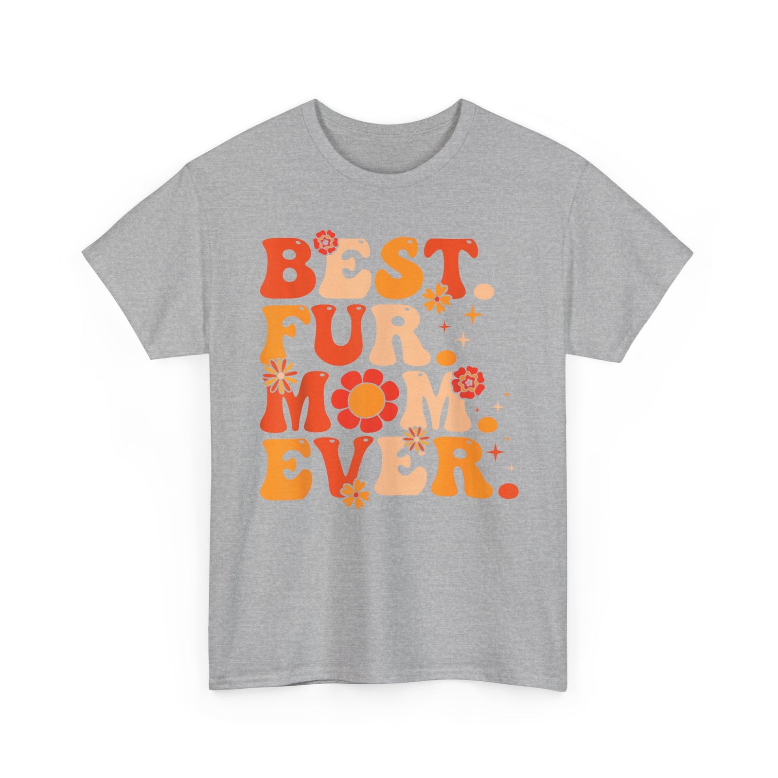 Best Fur Mom Ever T-Shirt — Pet Mom Tee for Dog & Cat Lovers