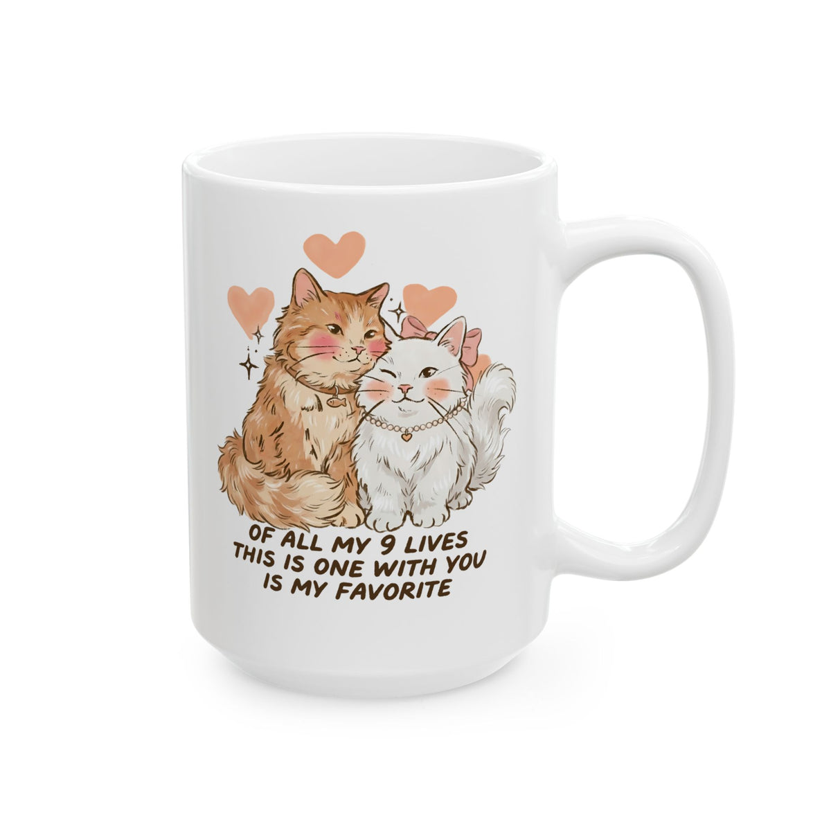 Of All My 9 Lives Ceramic Mug — Cute Wholesome Romantic Feline Graphic Mug