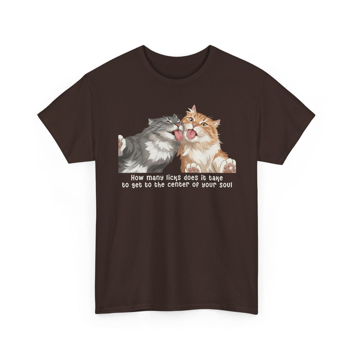 Cat Love You T-Shirt — 'How Many Licks Does It Take to Get to the Center of Your Soul'