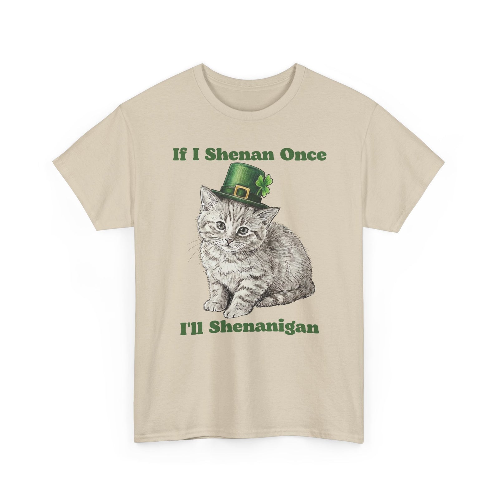 If I Shenan Once I'll Shenanigan T-Shirt