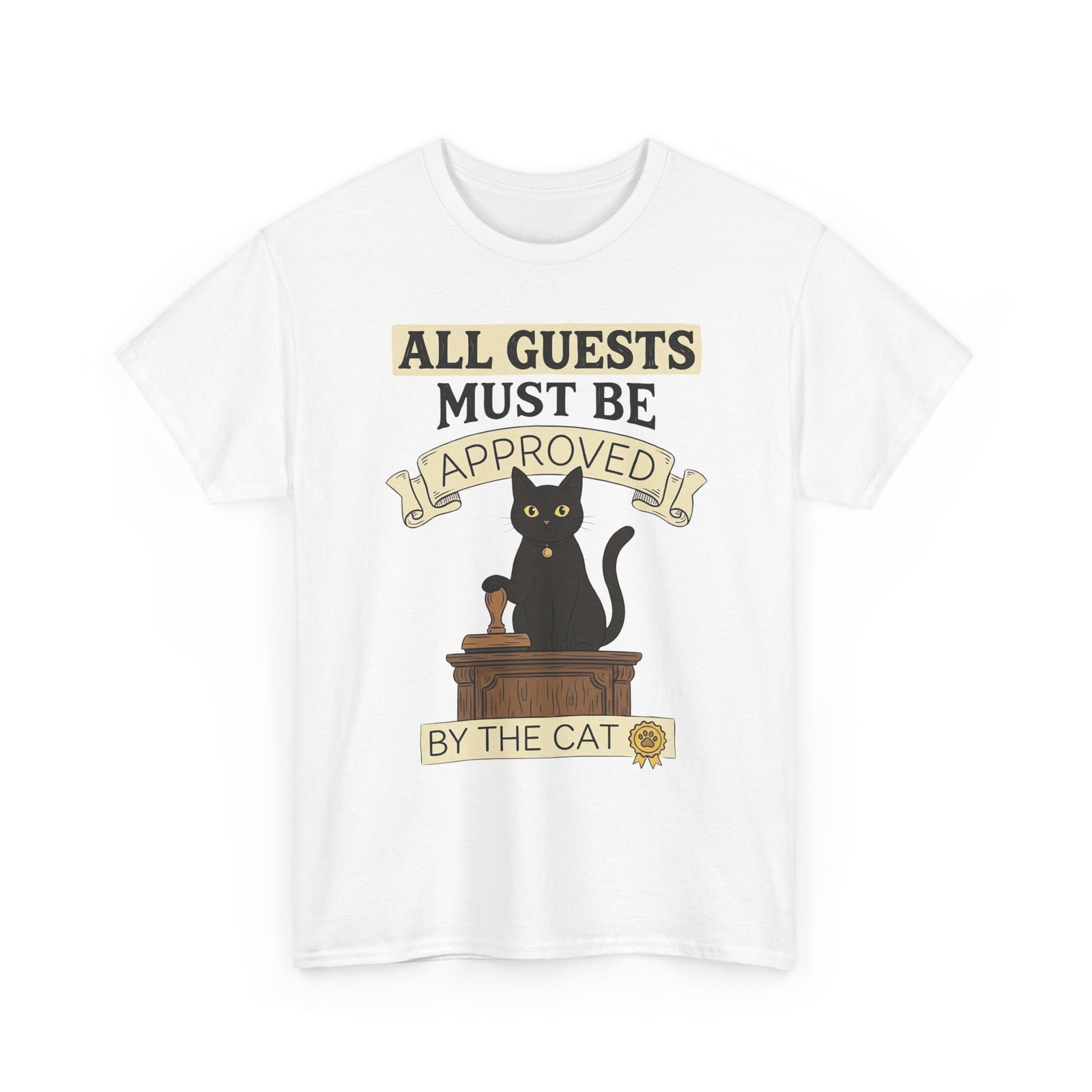 Cat Approval T-Shirt "All Guests Must Be Approved by the Cat"
