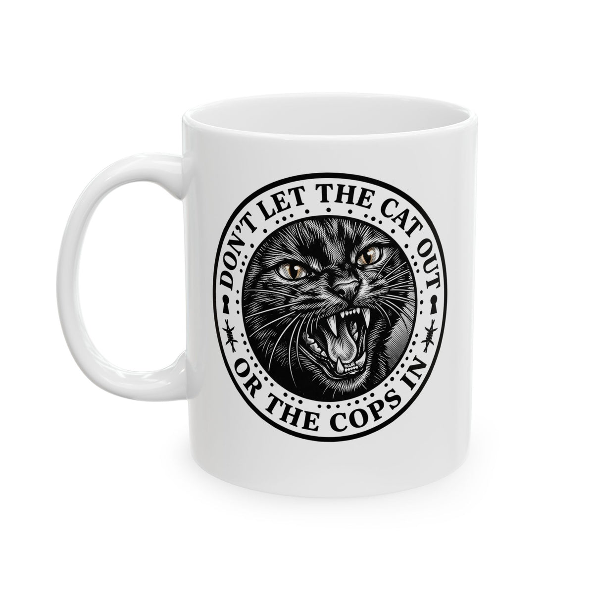Don't Let The Cat Out Ceramic Mug — Funny Cat Lover Mug