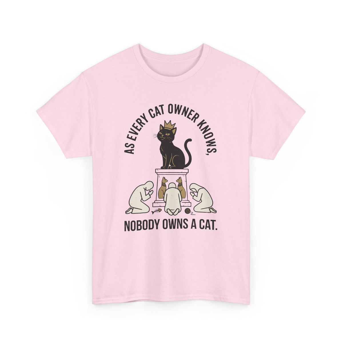Nobody Owns a Cat T-Shirt — Funny Cat Owner Tee