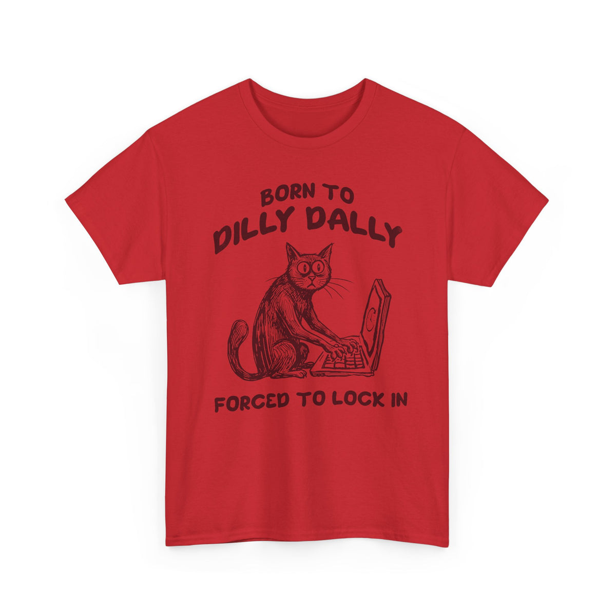 Born to Dilly Dally Tee Funny Slogan Casual T‑Shirt