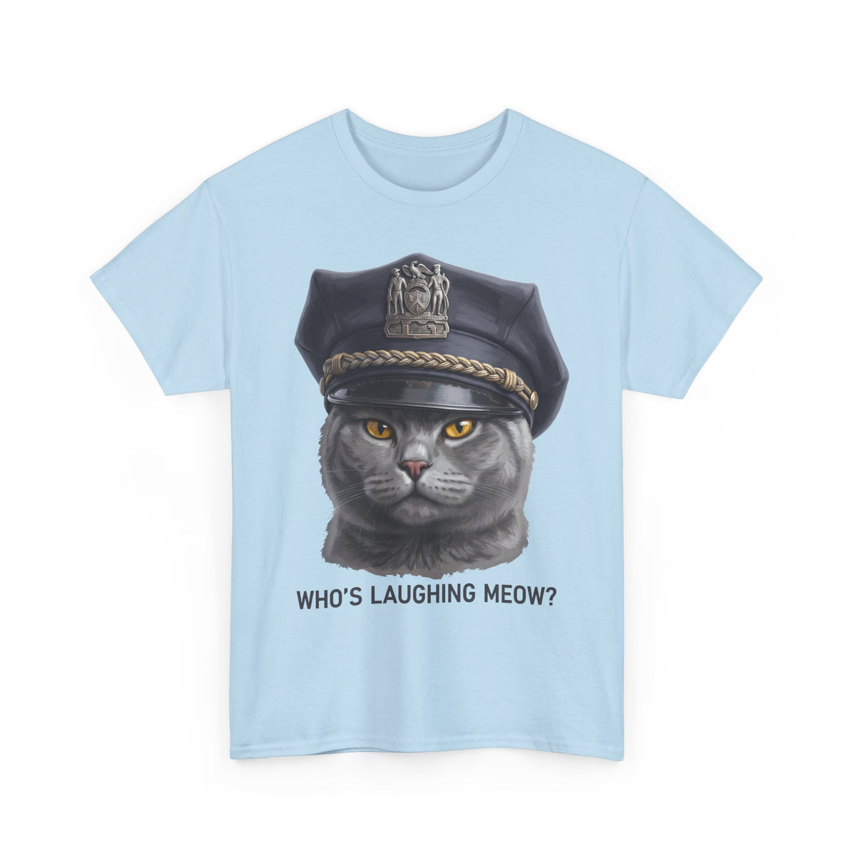 Who's Laughing Meow T-Shirt — Funny Police Cat Graphic Tee