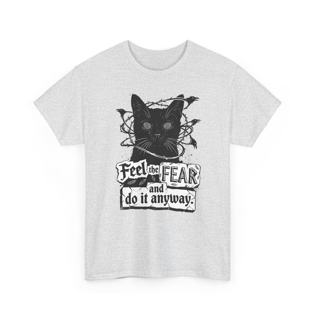 Feel And Fear Do It Anyway T-Shirt — Black Cat Inspirational Tee