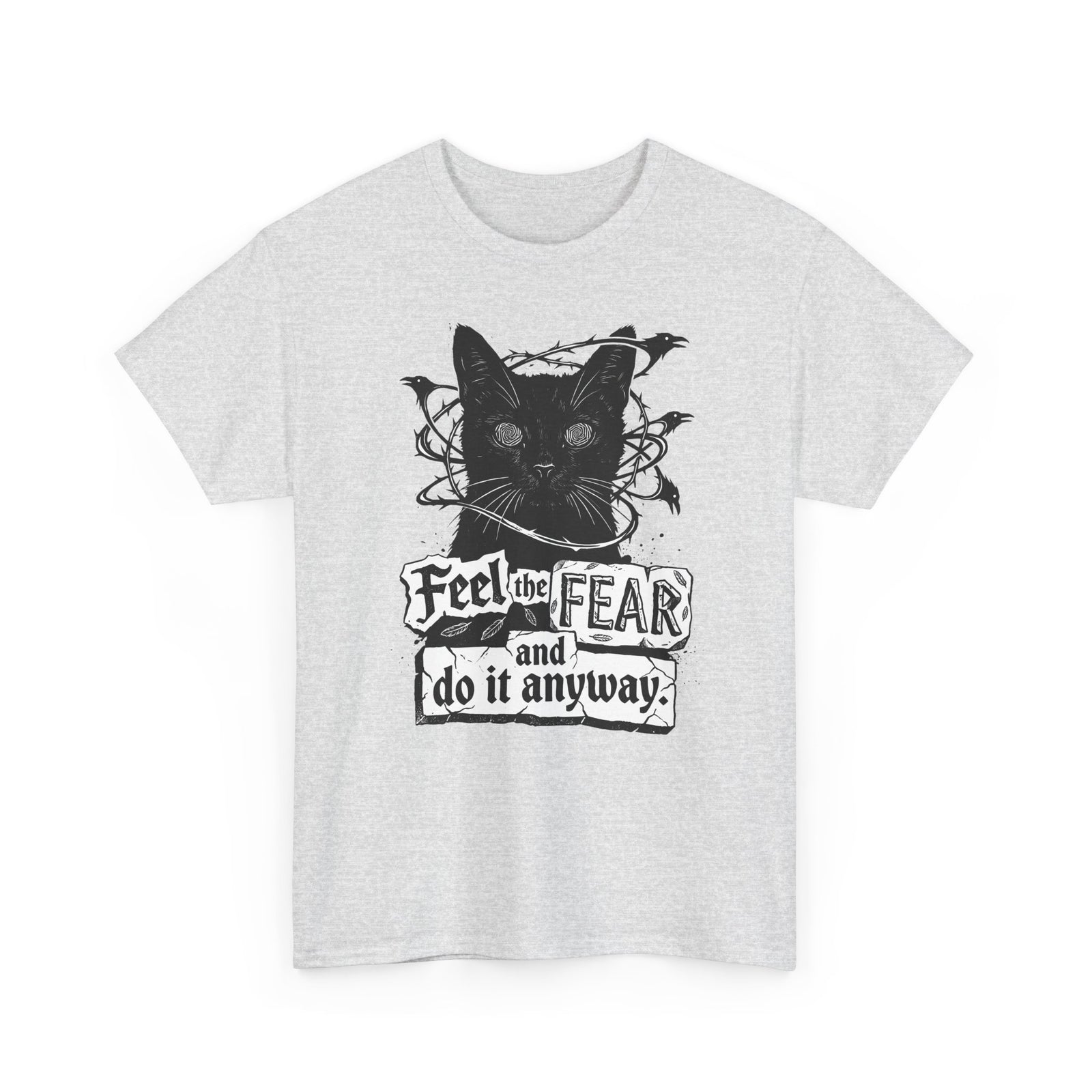 Feel And Fear Do It Anyway T-Shirt — Black Cat Inspirational Tee