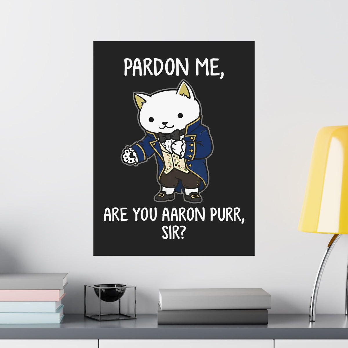 Pardon Me Are You Aaron Purr Cat Poster — Funny Cat Quote Poster