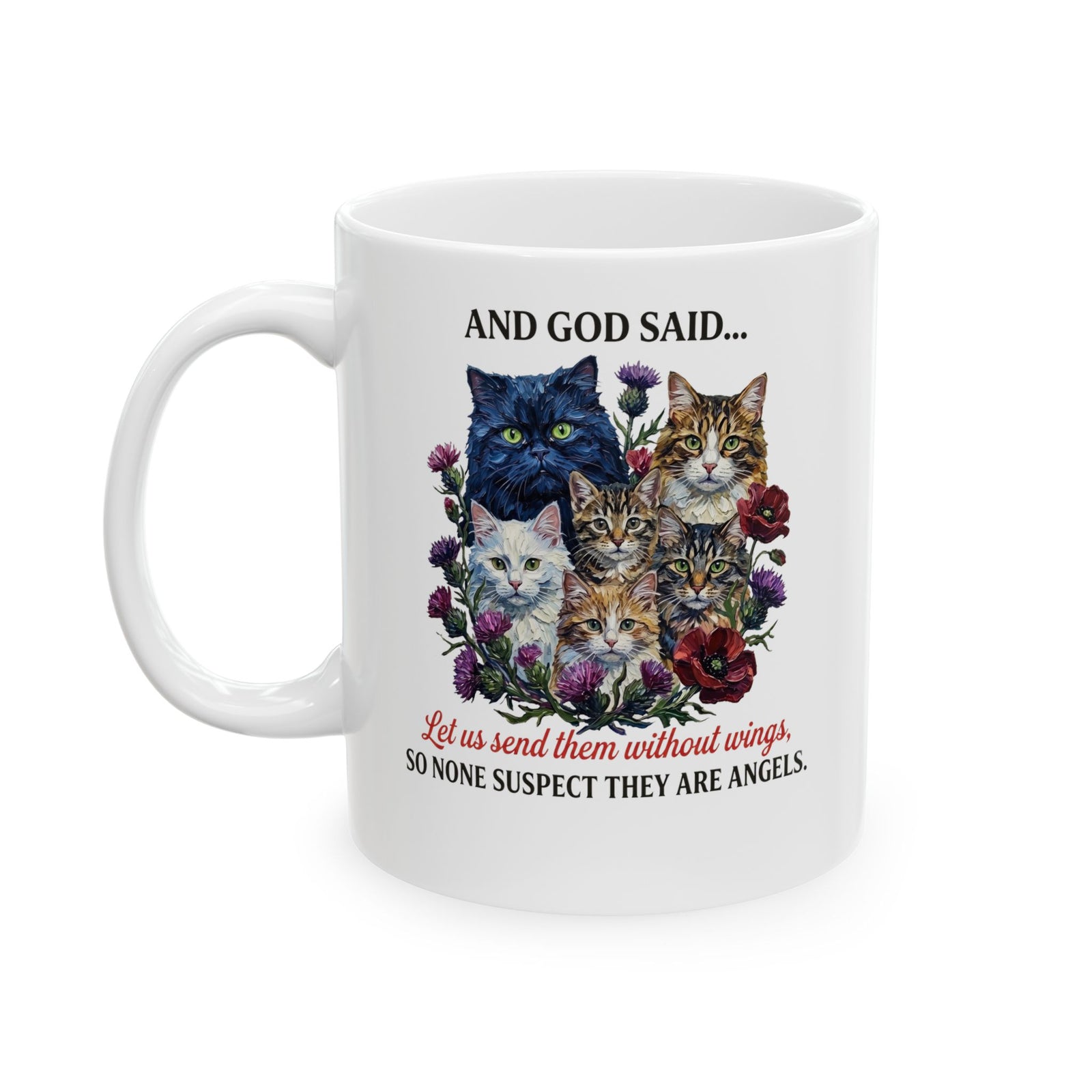 Cat Ceramic Mug - And God Said Cat Mug Cats Without Wings