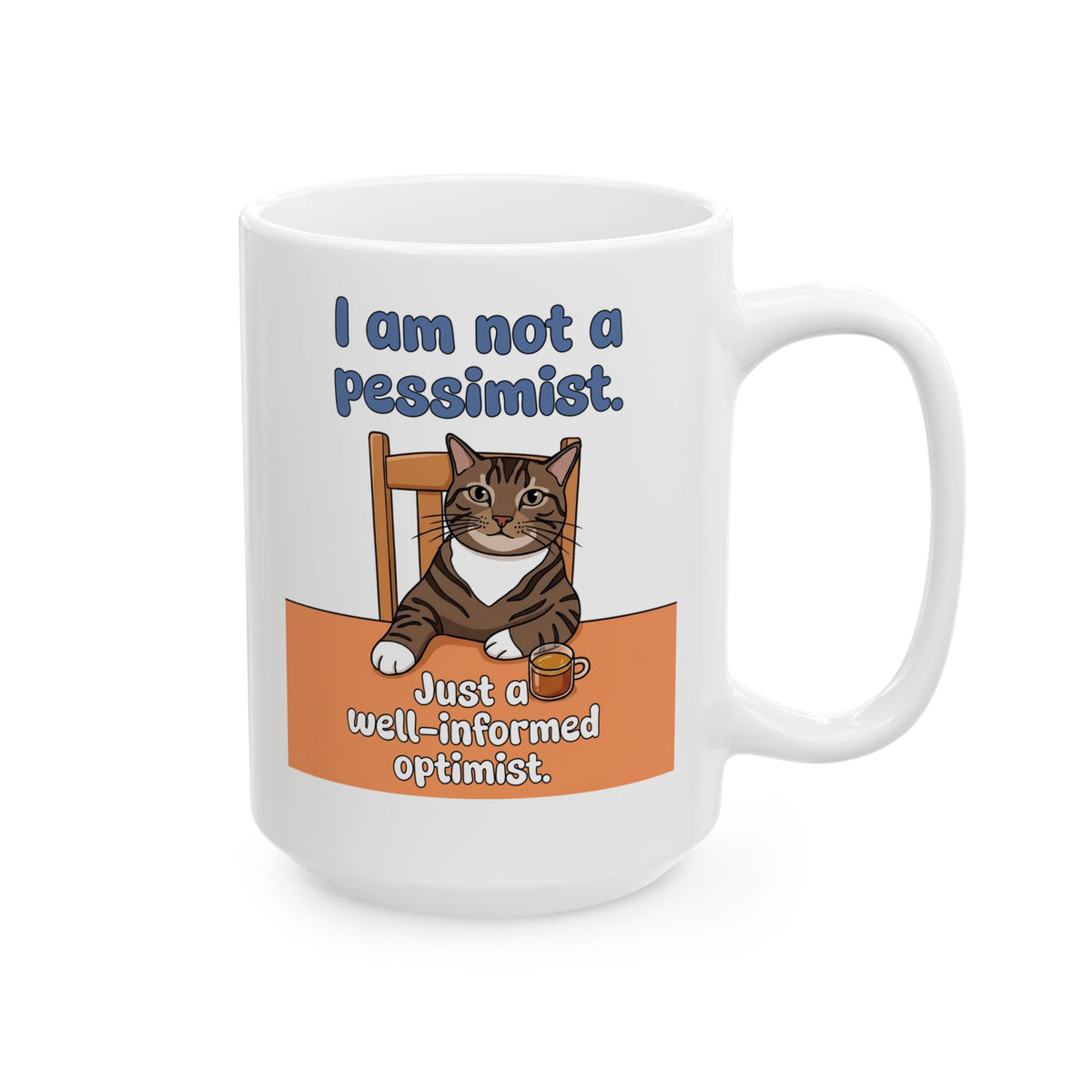 I Am Not A Pessimist Ceramic Mug — Funny Well-Informed Optimist Cat Mug