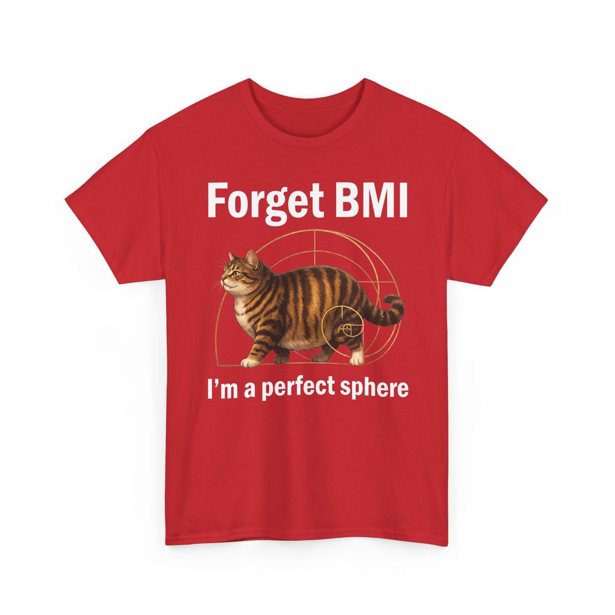 "Forget BMI I'm A Perfect Sphere" Funny Chonk Cat T-Shirt
