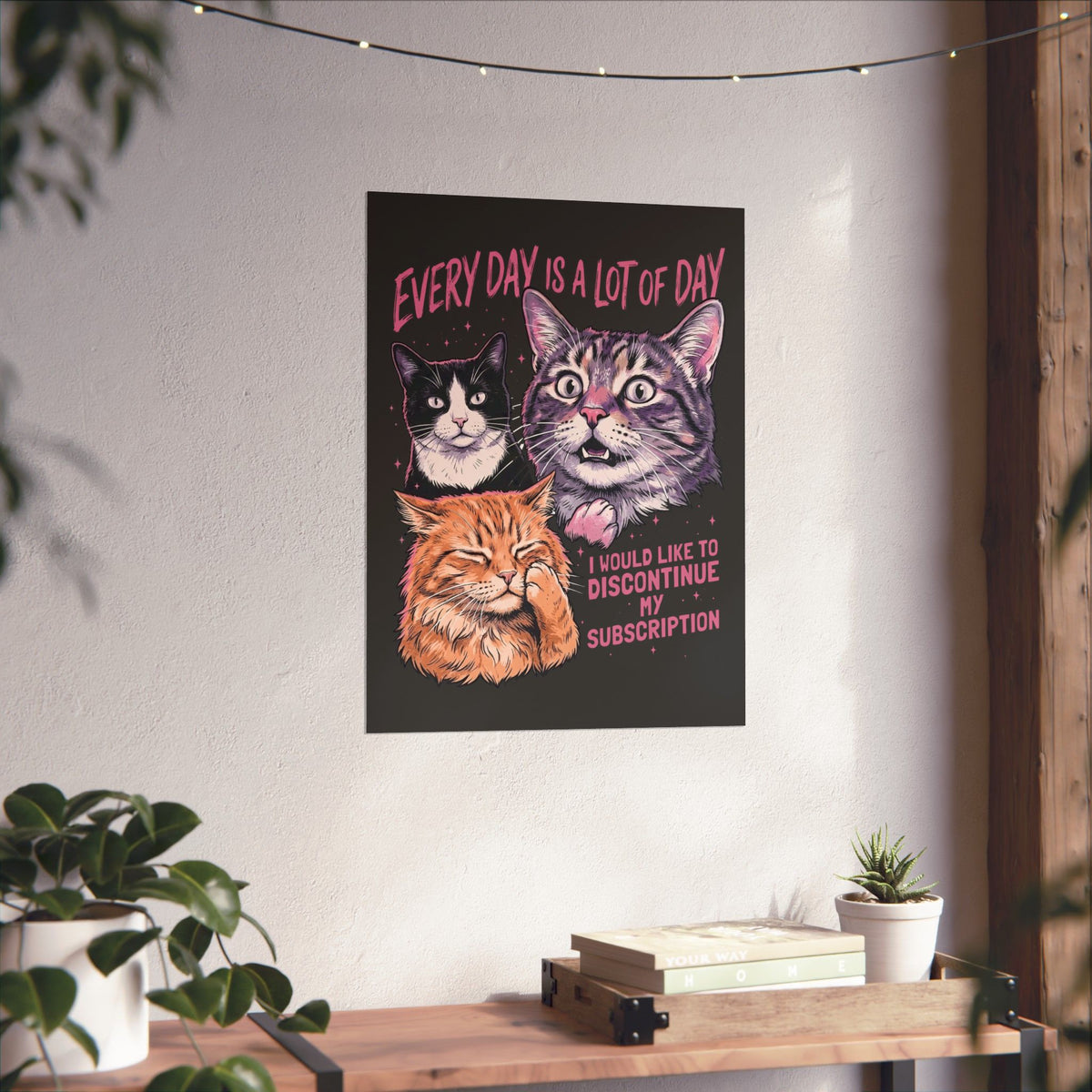 Everyday Is A Lot Of Day Cat Poster — Funny Cat Quote Poster for Cat Lovers