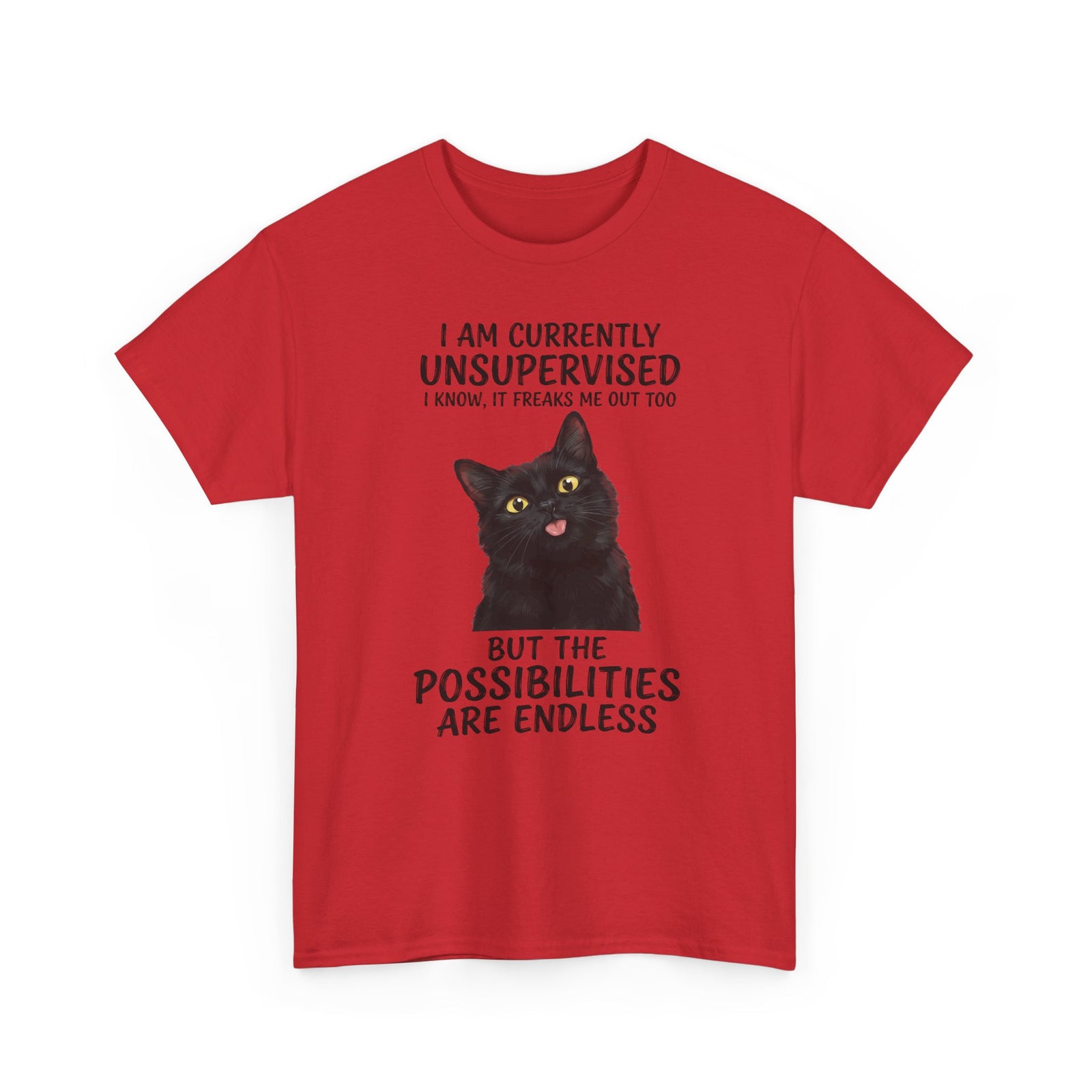 Cute Black Cat Tee — "I Am Currently Unsupervised. I Know, It Freaks Me Out Too"