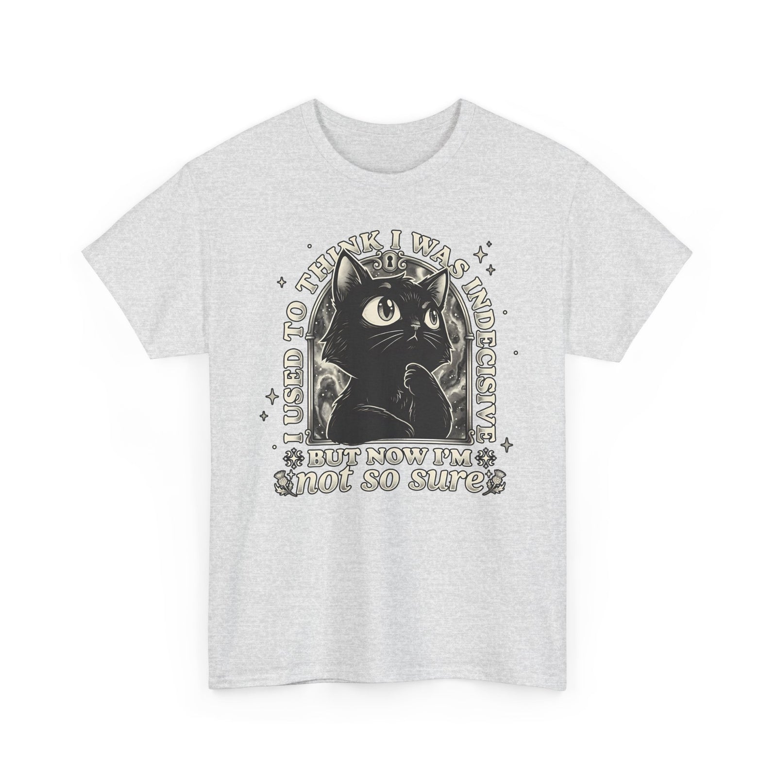 Funny Black Cat T-Shirt — "Used to Think I Was Indecisive. Now I'm Not Too Sure"