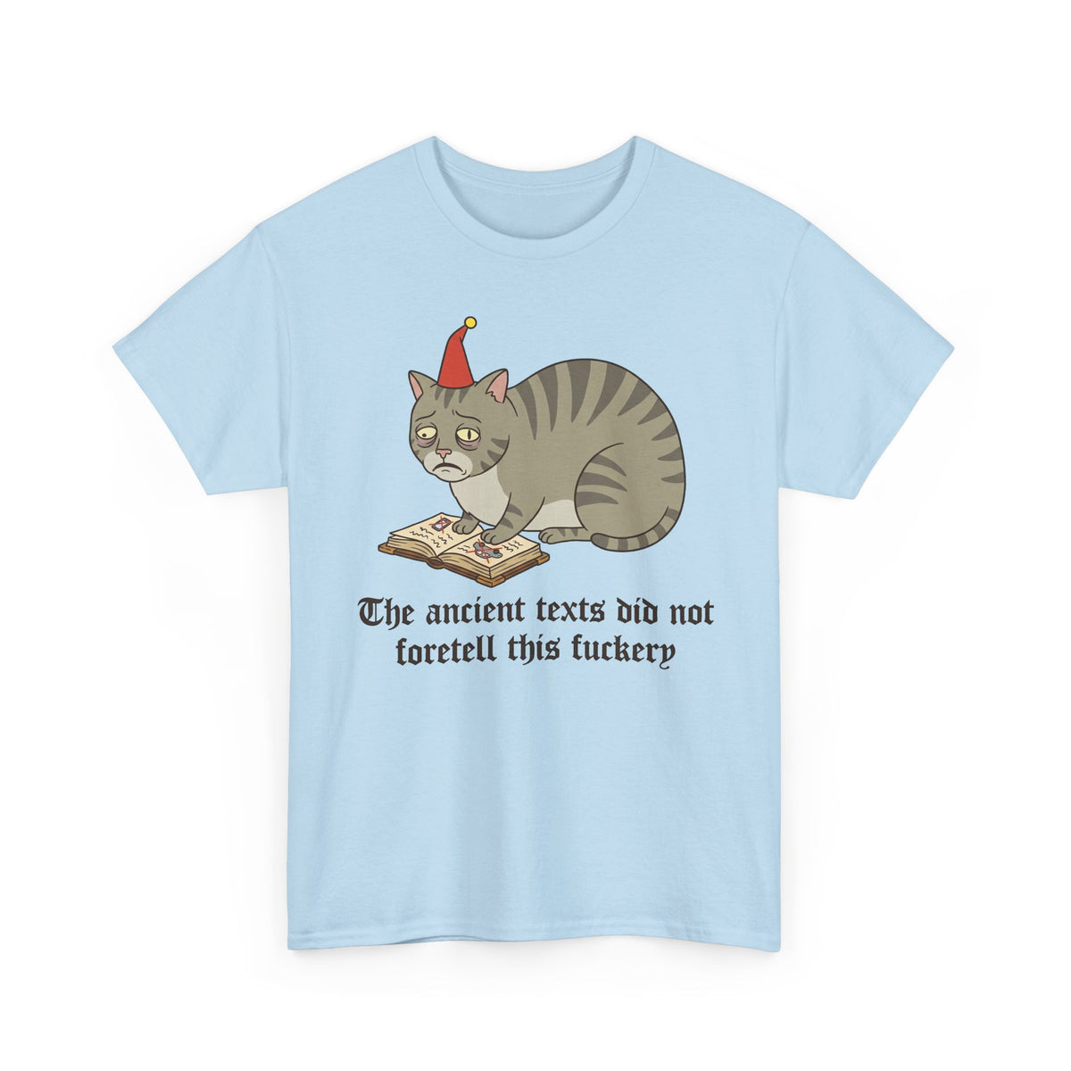 Funny Cat T-Shirt – "The ancient texts did not foretell this fuckery" Graphic Tee