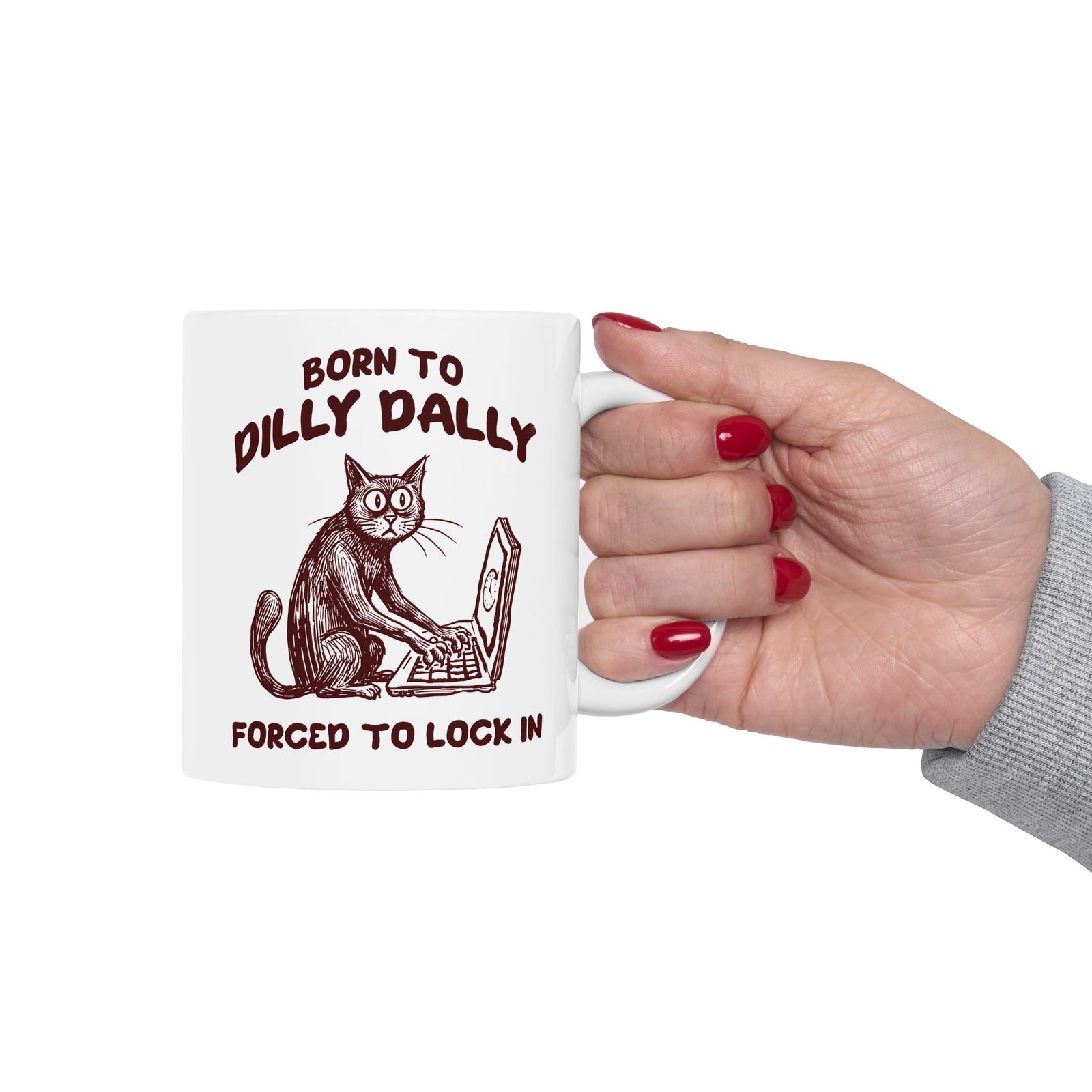 Born to Dilly Dally Mug Funny Slogan Casual T‑Mug