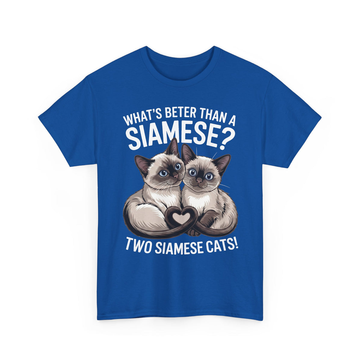Two Siamese Cats T-Shirt – "What's Better Than a Siamese? Two Siamese Cats!" Cute Cat Lover Tee