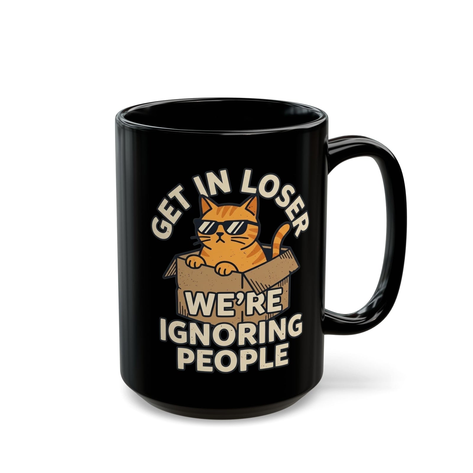 Get In Loser, We're Ignoring People Funny Cat Graphic Mug