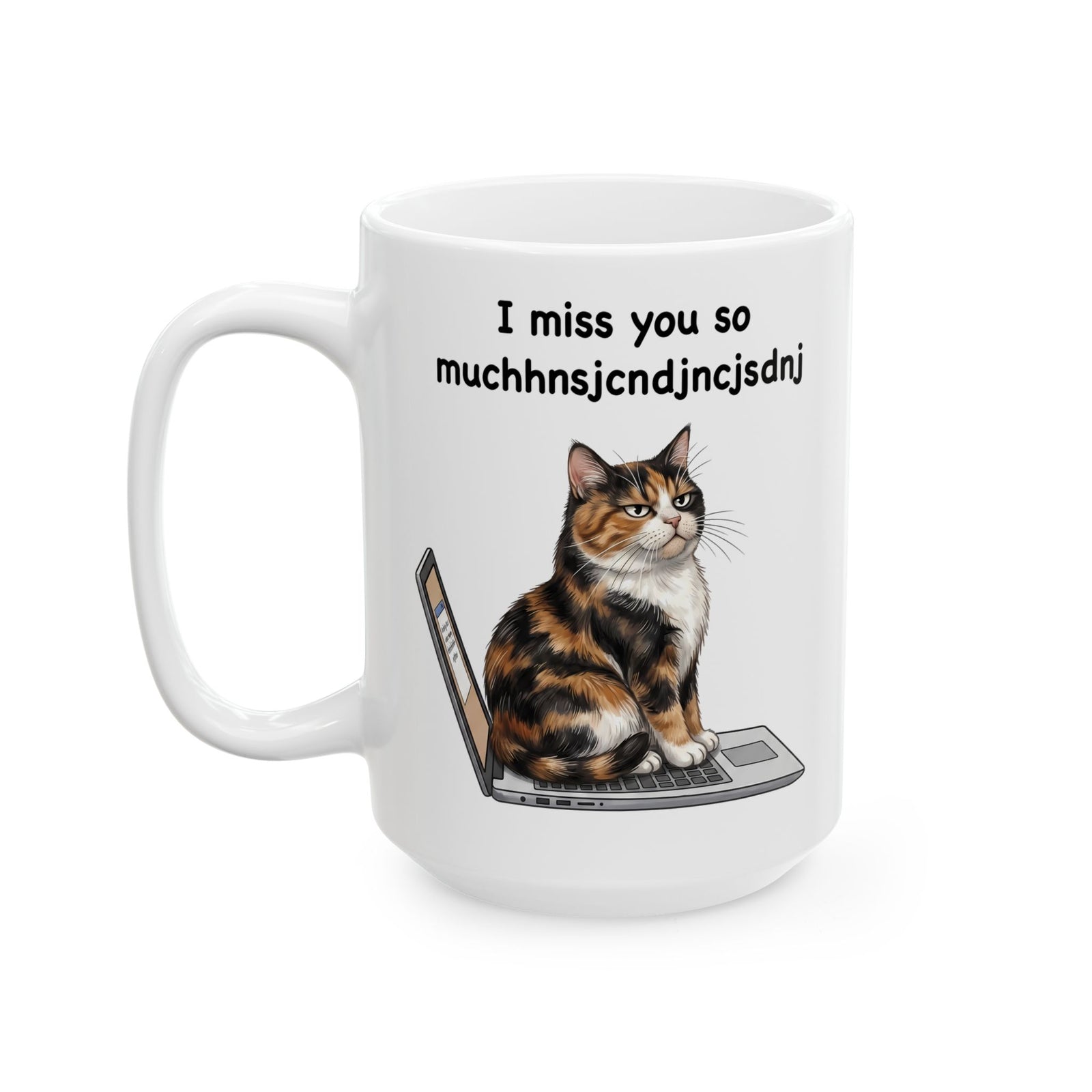 I Miss You So Much Keysmash Ceramic Mug — Funny Calico Cat Laptop Mug