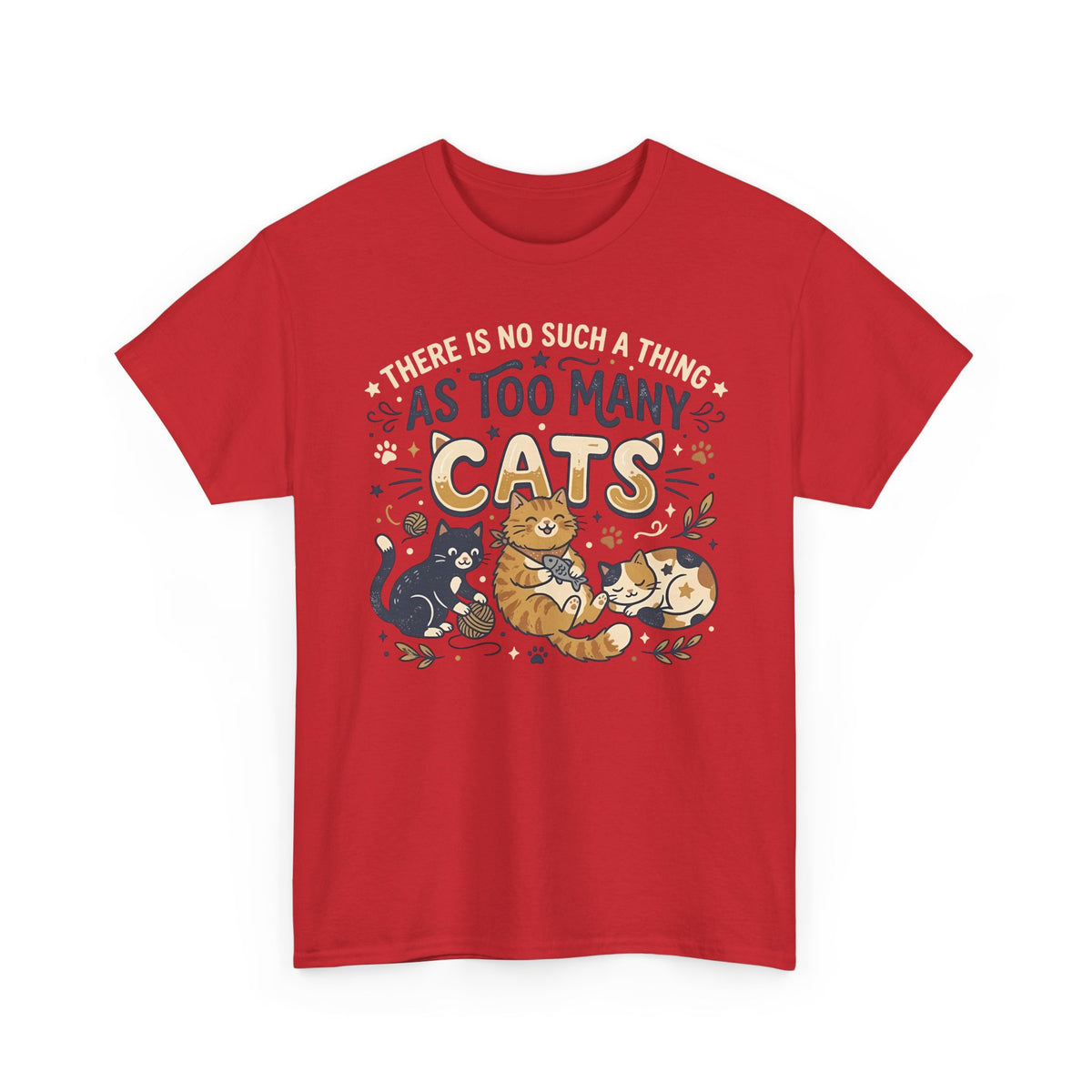 There Is No Such A Thing As Too Many Cats T-Shirt
