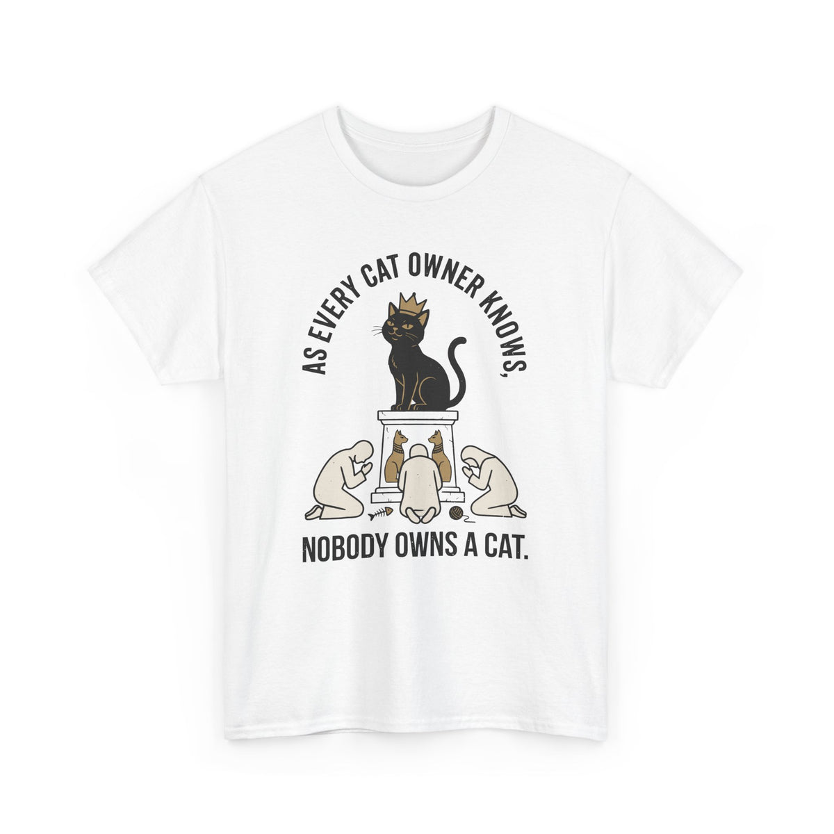 Nobody Owns a Cat T-Shirt — Funny Cat Owner Tee