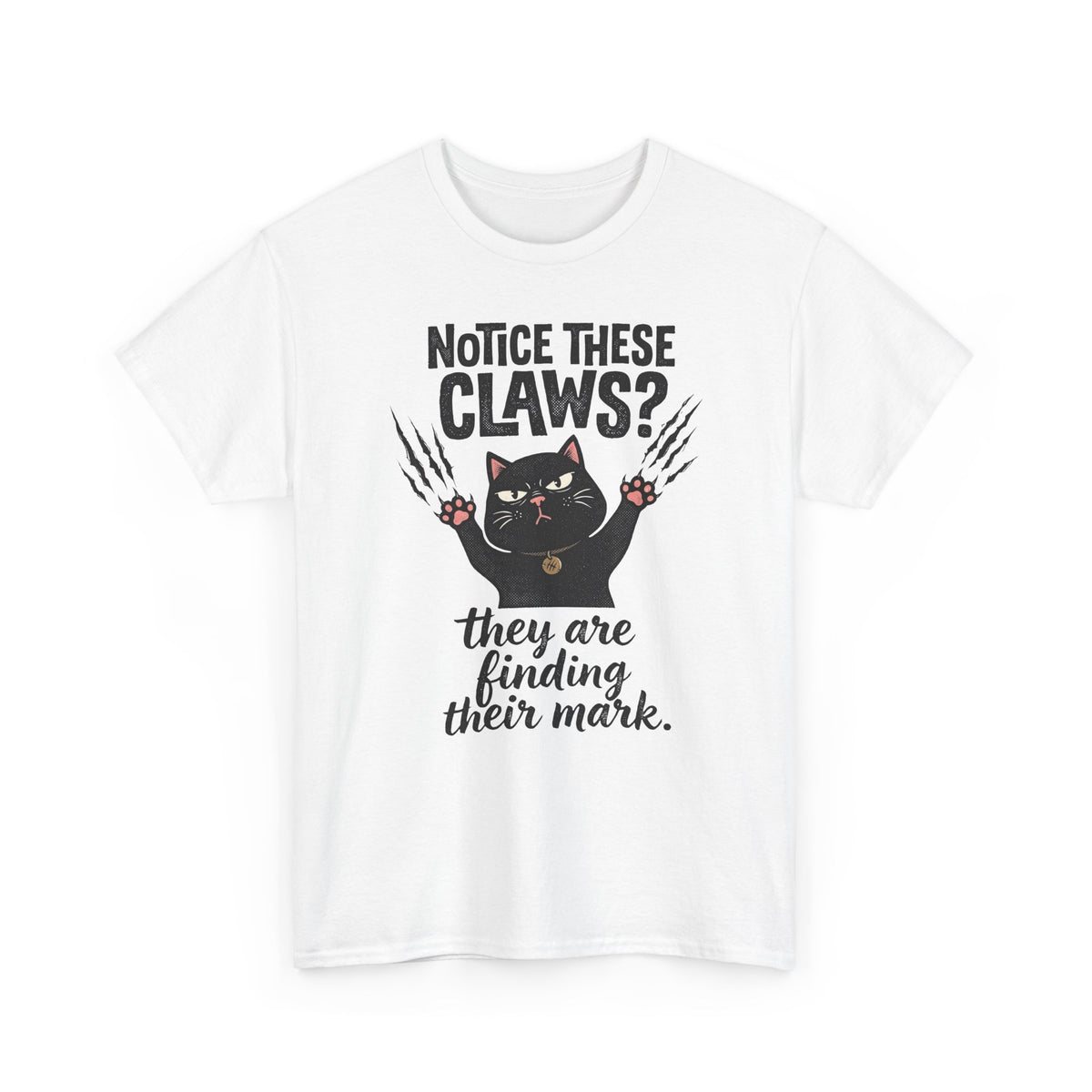 Claws Finding Their Mark T-Shirt — Notice These Claws Graphic Tee