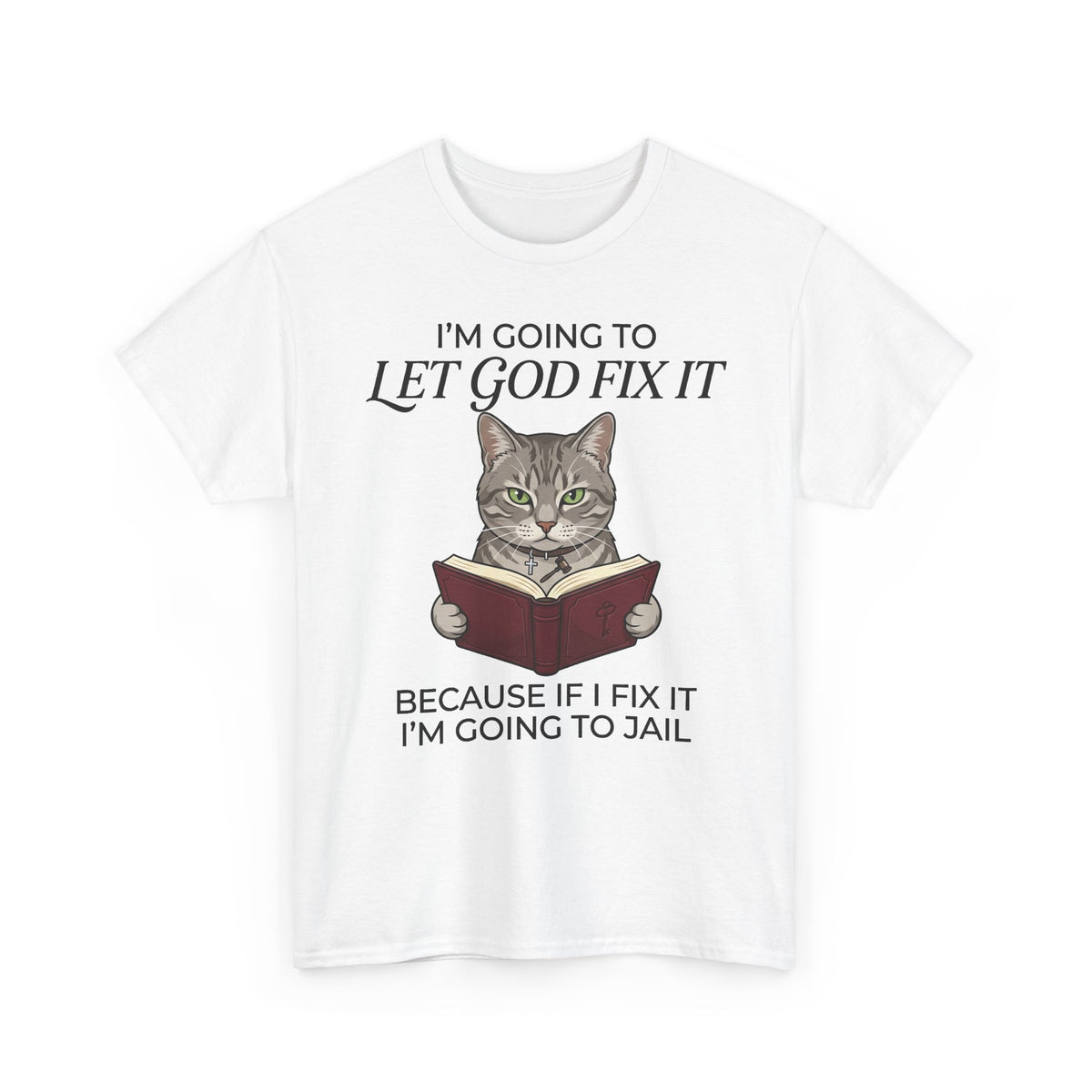 Funny Christian Cat T-Shirt — "I’m Going to Let God Fix It" Humorous Faith Tee