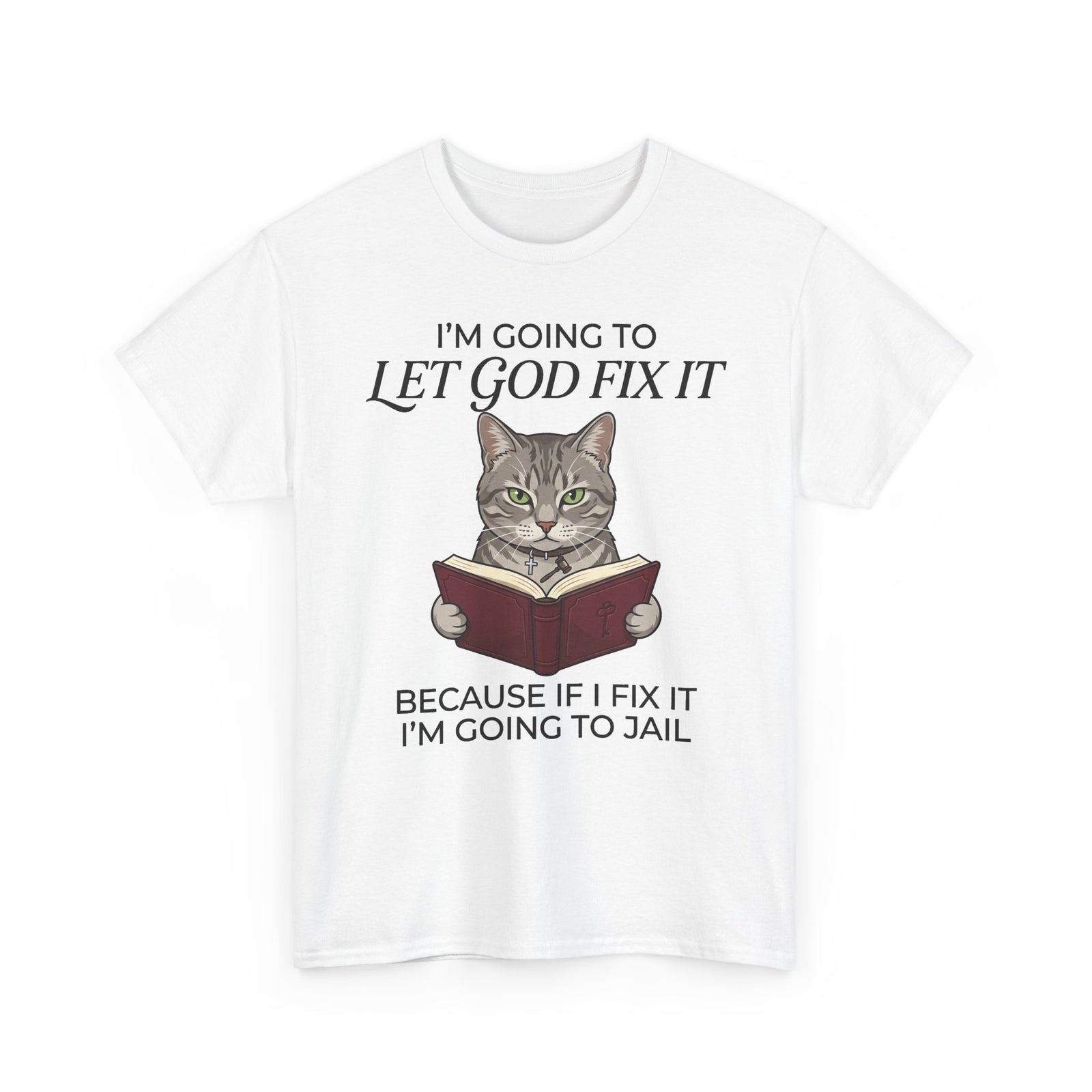 Funny Christian Cat T-Shirt — "I’m Going to Let God Fix It" Humorous Faith Tee