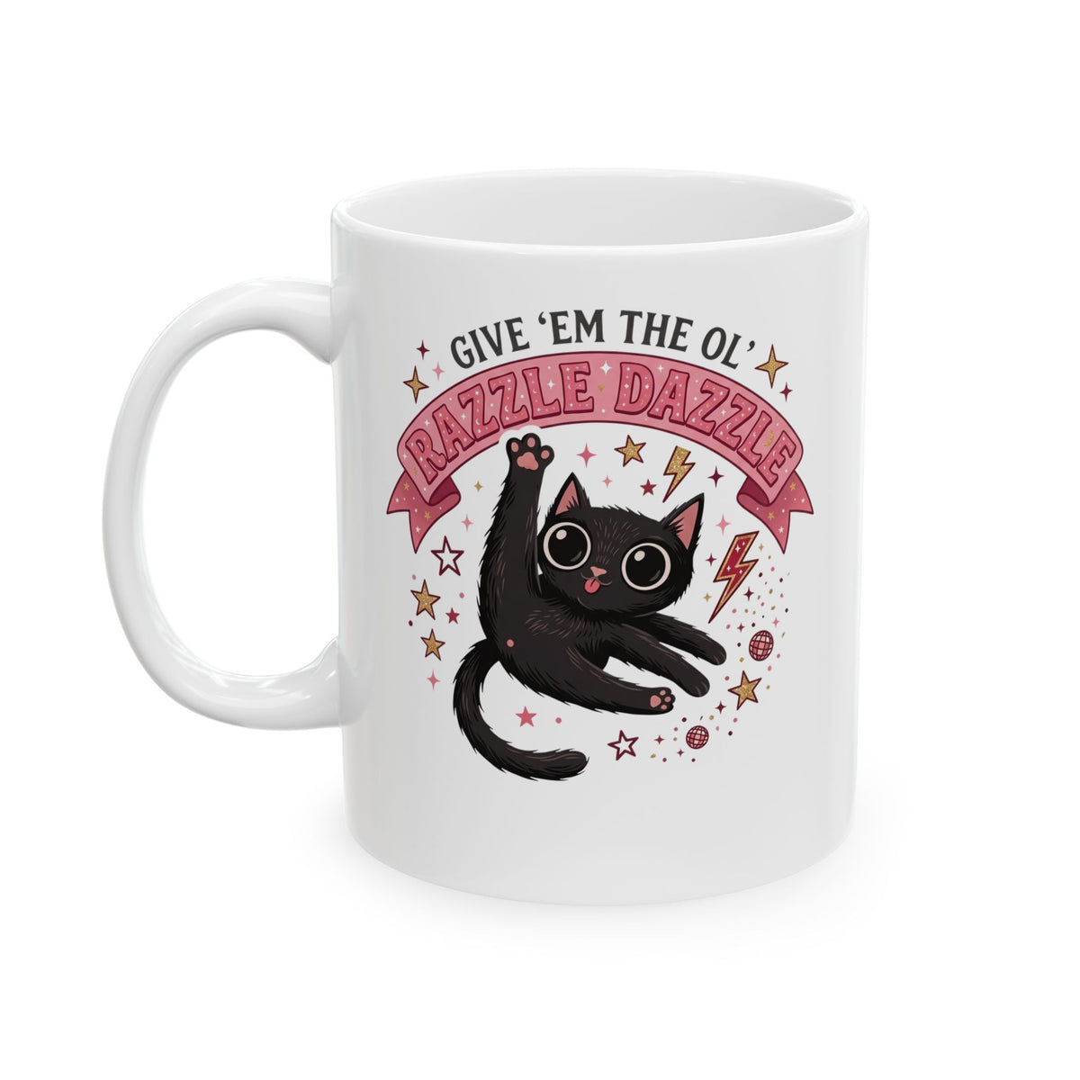 Razzle Dazzle Cat Ceramic Mug — Give 'em the Ol' Razzle Dazzle