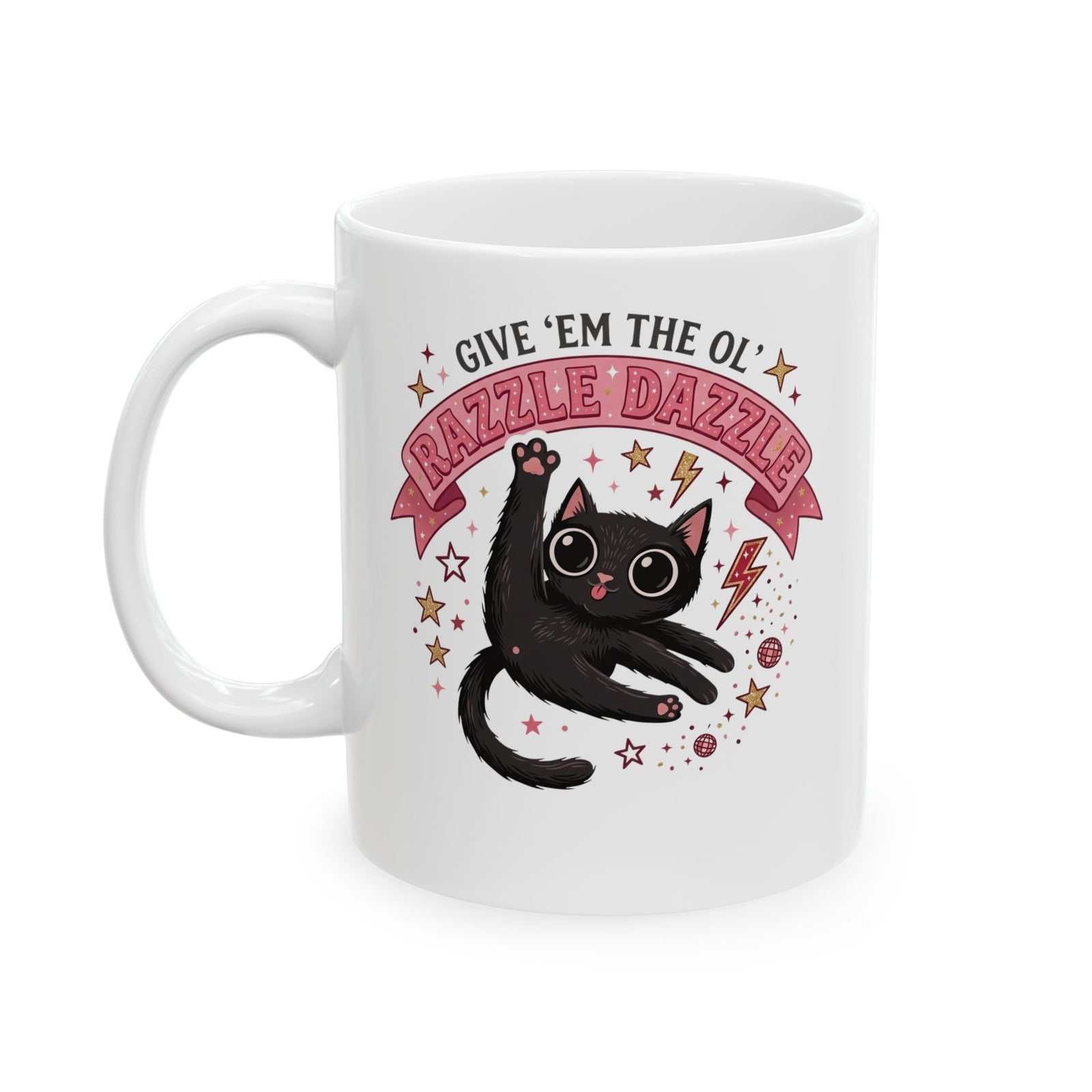 Razzle Dazzle Cat Ceramic Mug — Give 'em the Ol' Razzle Dazzle