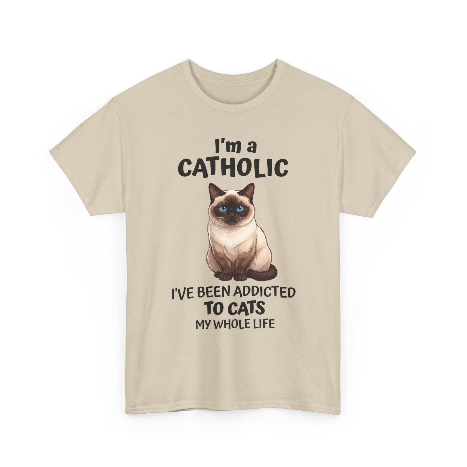 I'm A Catholic T-Shirt — Funny Siamese Cat Addicted To Cats Tee