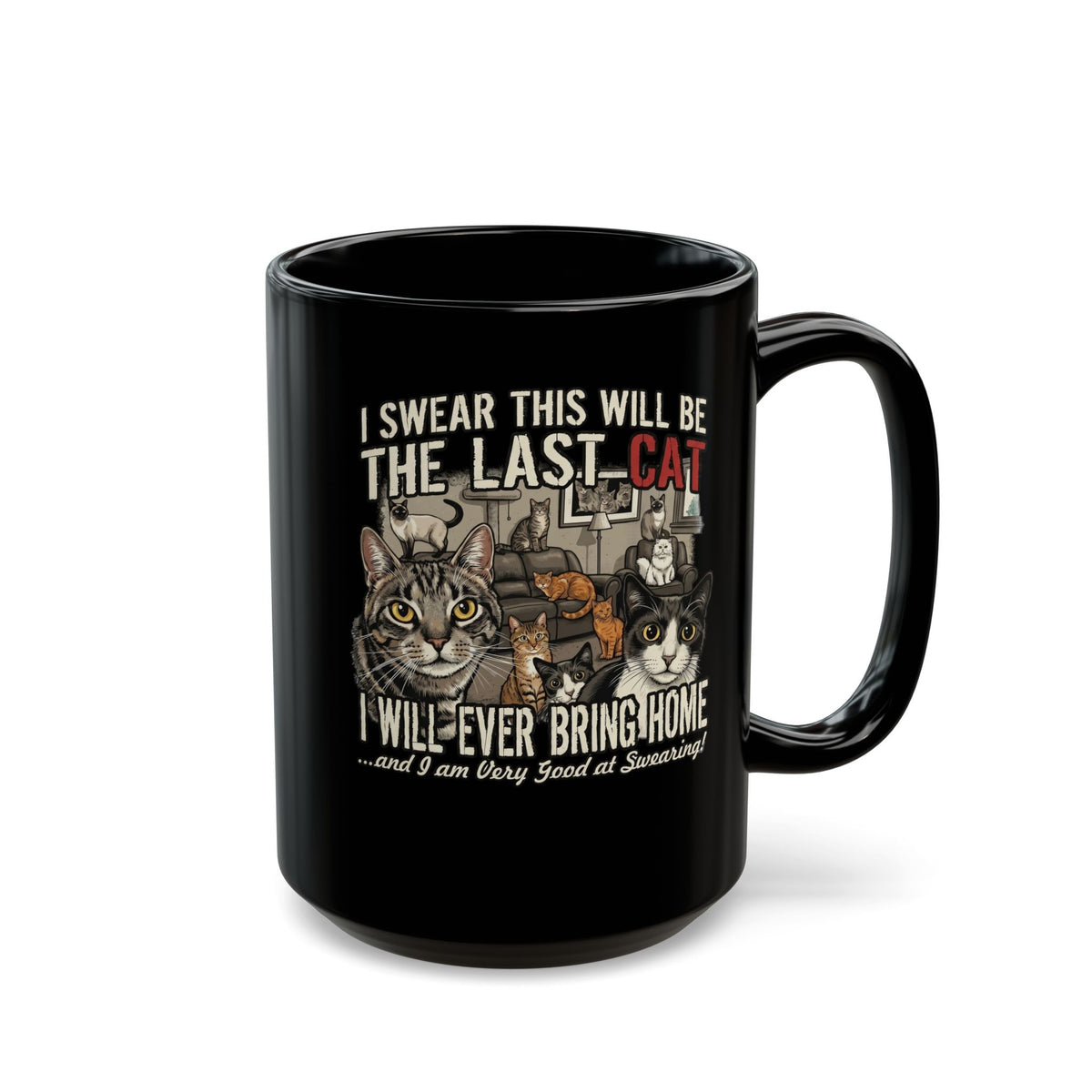 I Swear This Will Be The Last Cat Black Mug — Funny Cat Lover Mug