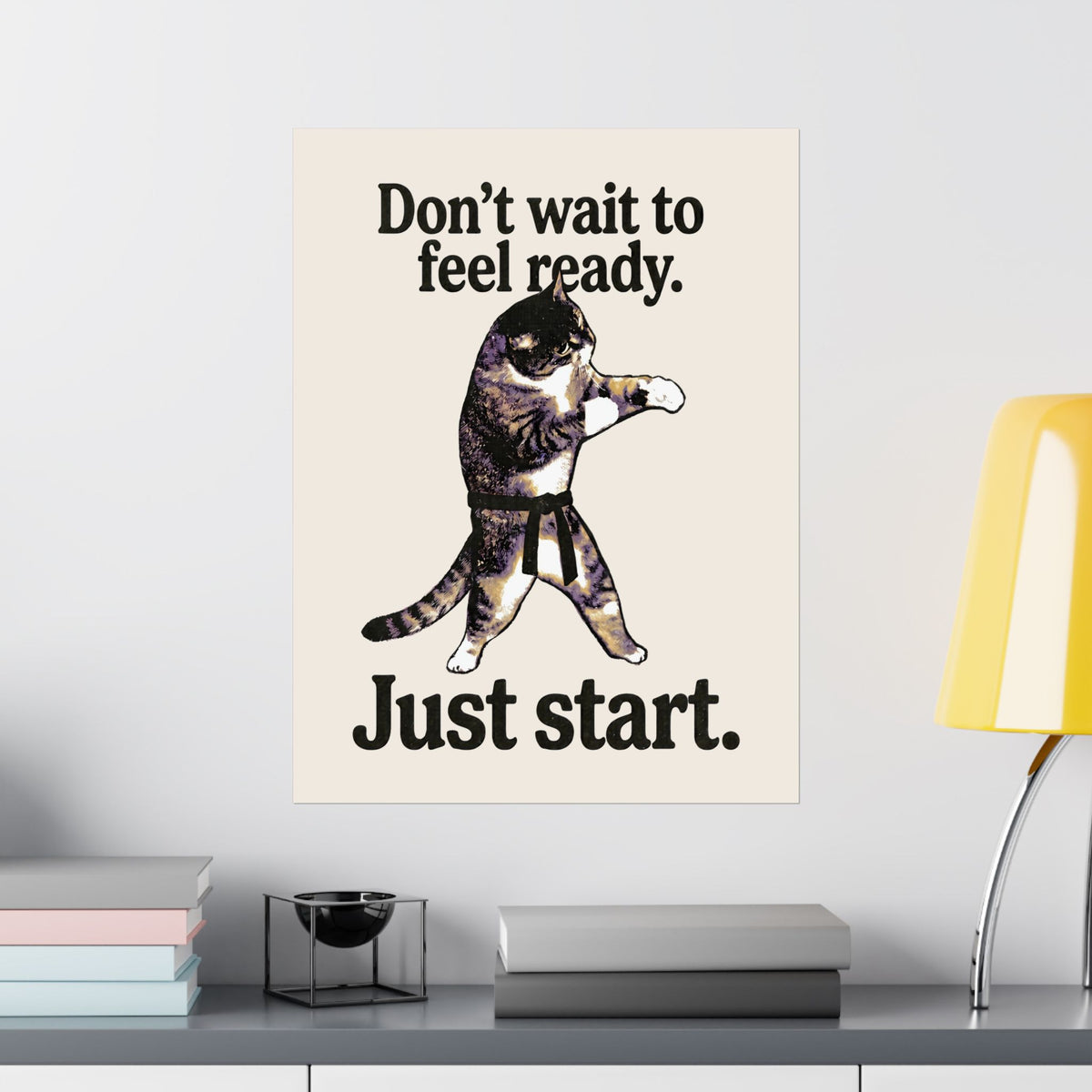 Don't Wait To Feel Ready Cat Poster — Funny Martial Arts Karate Feline Poster