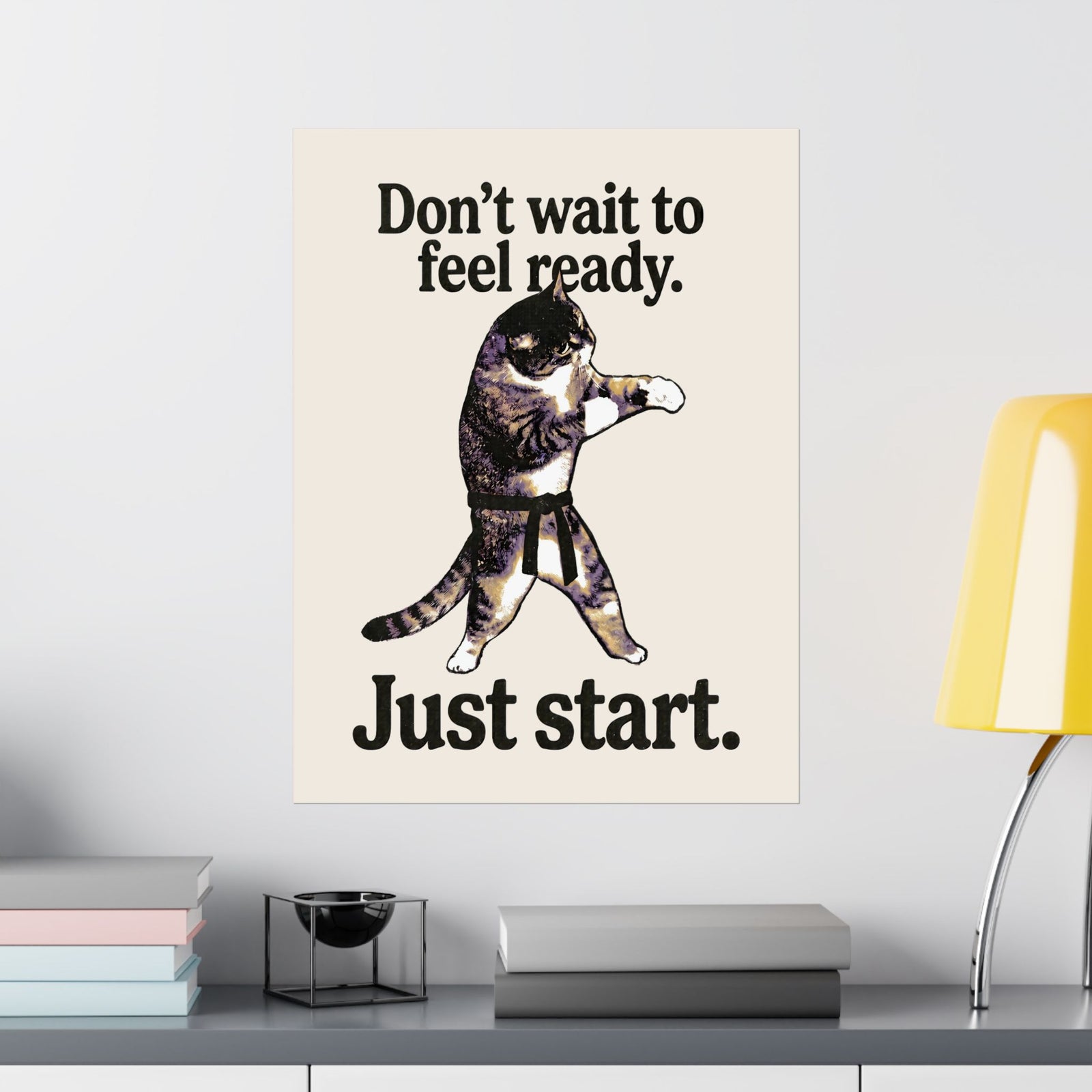 Don't Wait To Feel Ready Cat Poster — Funny Martial Arts Karate Feline Poster