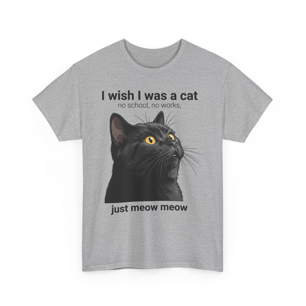 Cat Lover T‑Shirt — "I Wish I Was a Cat, Just Meow Meow" Graphic Tee
