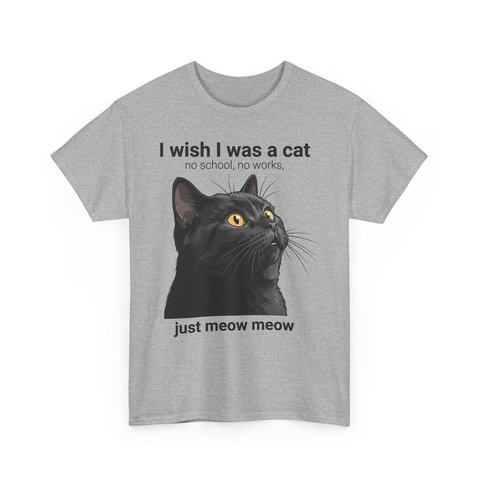 Cat Lover T‑Shirt — "I Wish I Was a Cat, Just Meow Meow" Graphic Tee