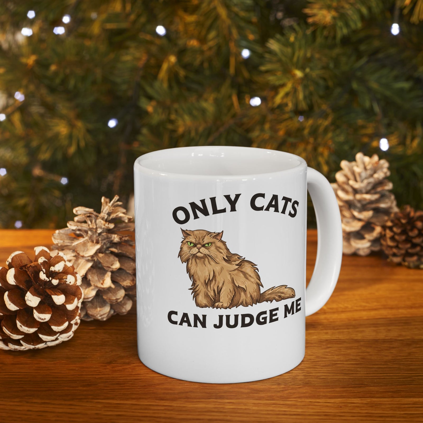 Only Cats Can Judge Me Ceramic Mug — Funny Grumpy Fluffy Persian Cat Mug