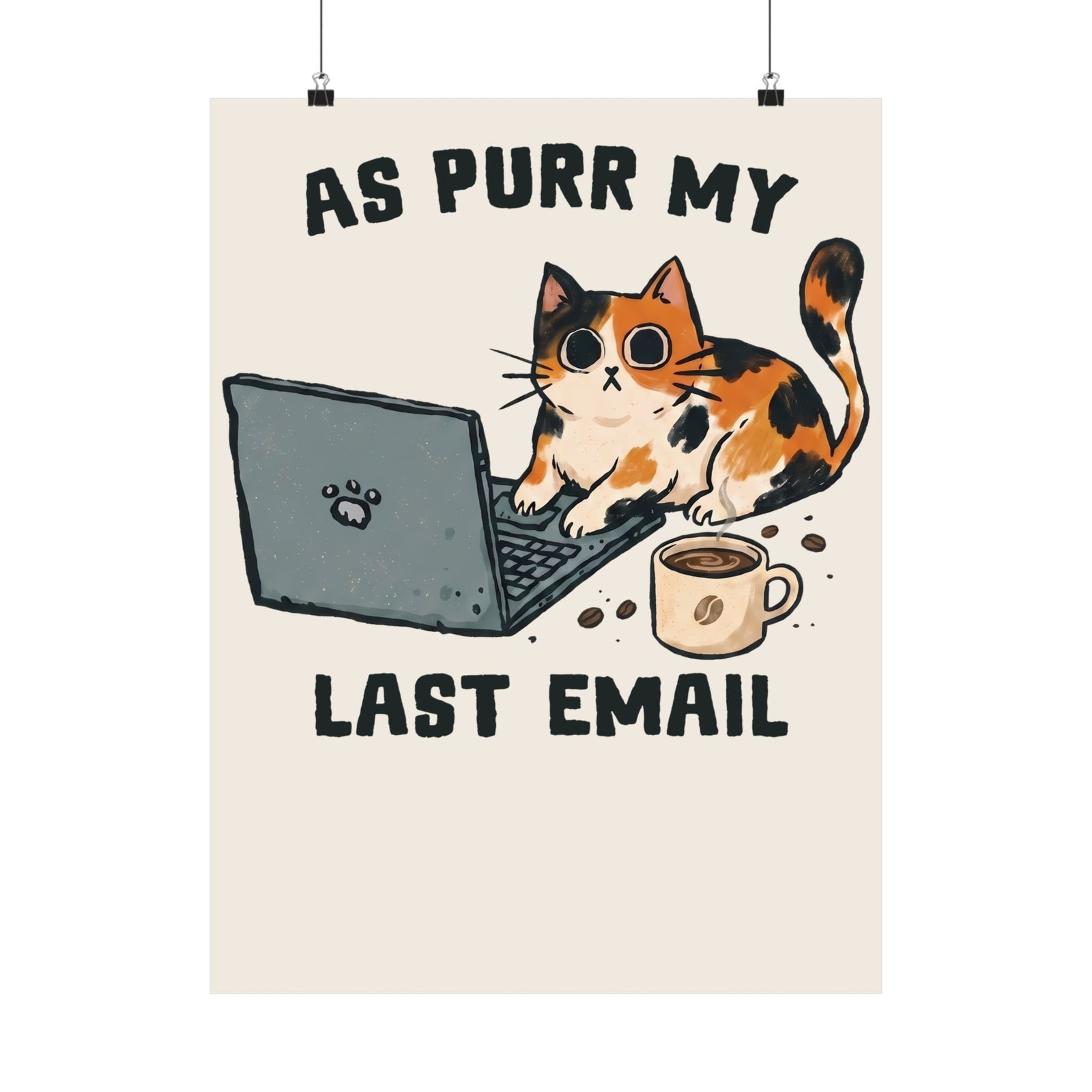 As Purr My Last Email Poster — Funny Office Humor Calico Cat Poster