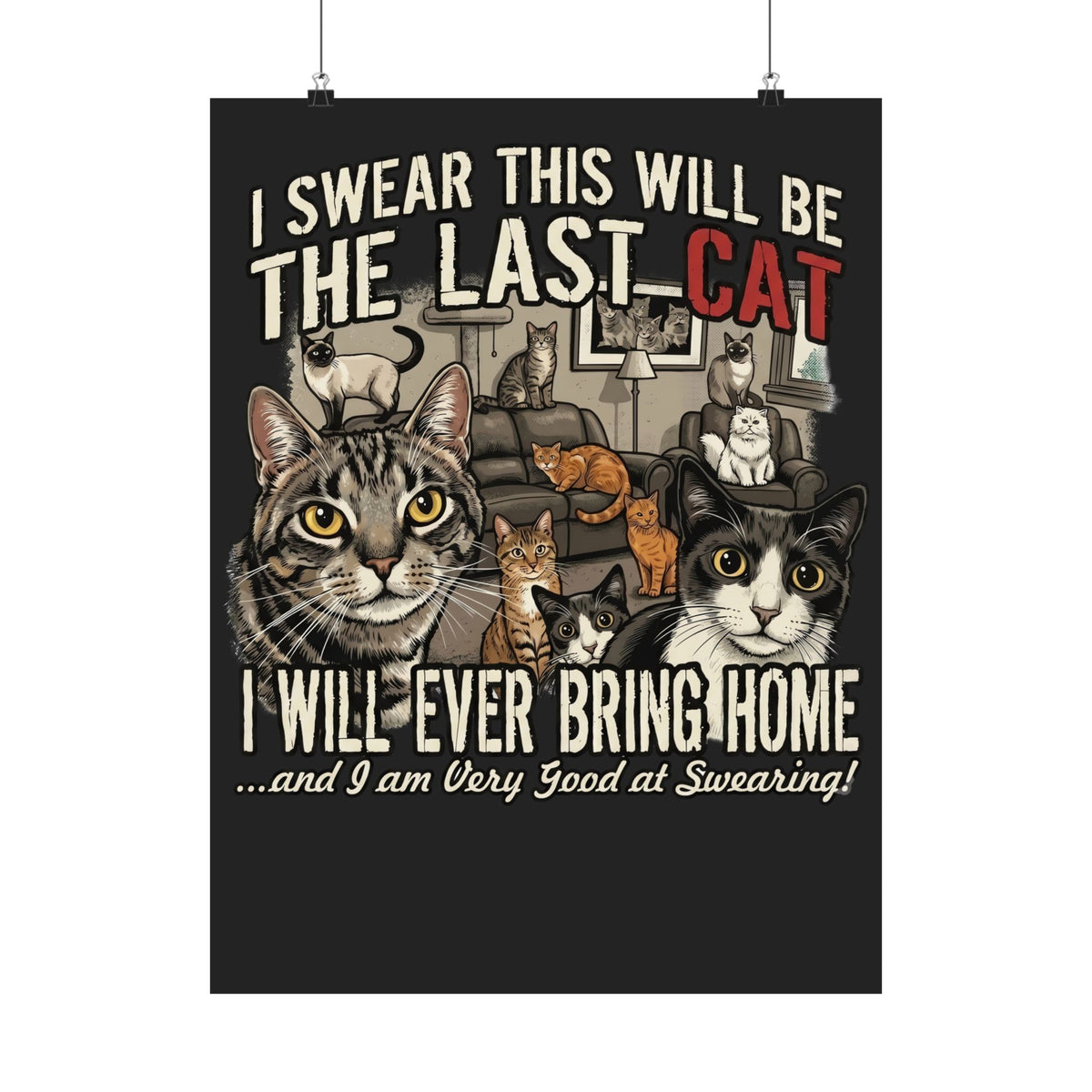 I Swear This Will Be The Last Cat Poster — Funny Cat Lover Poster