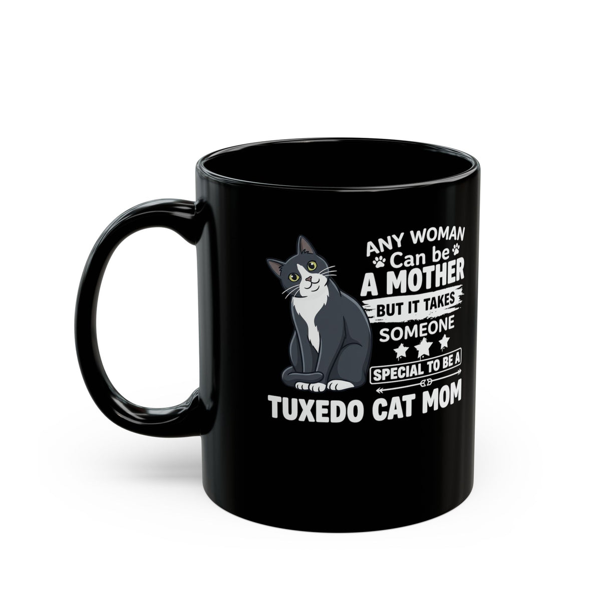 Tuxedo Cat Mom Mug — "Any Woman Can Be A Mother" Cat Mom Mug