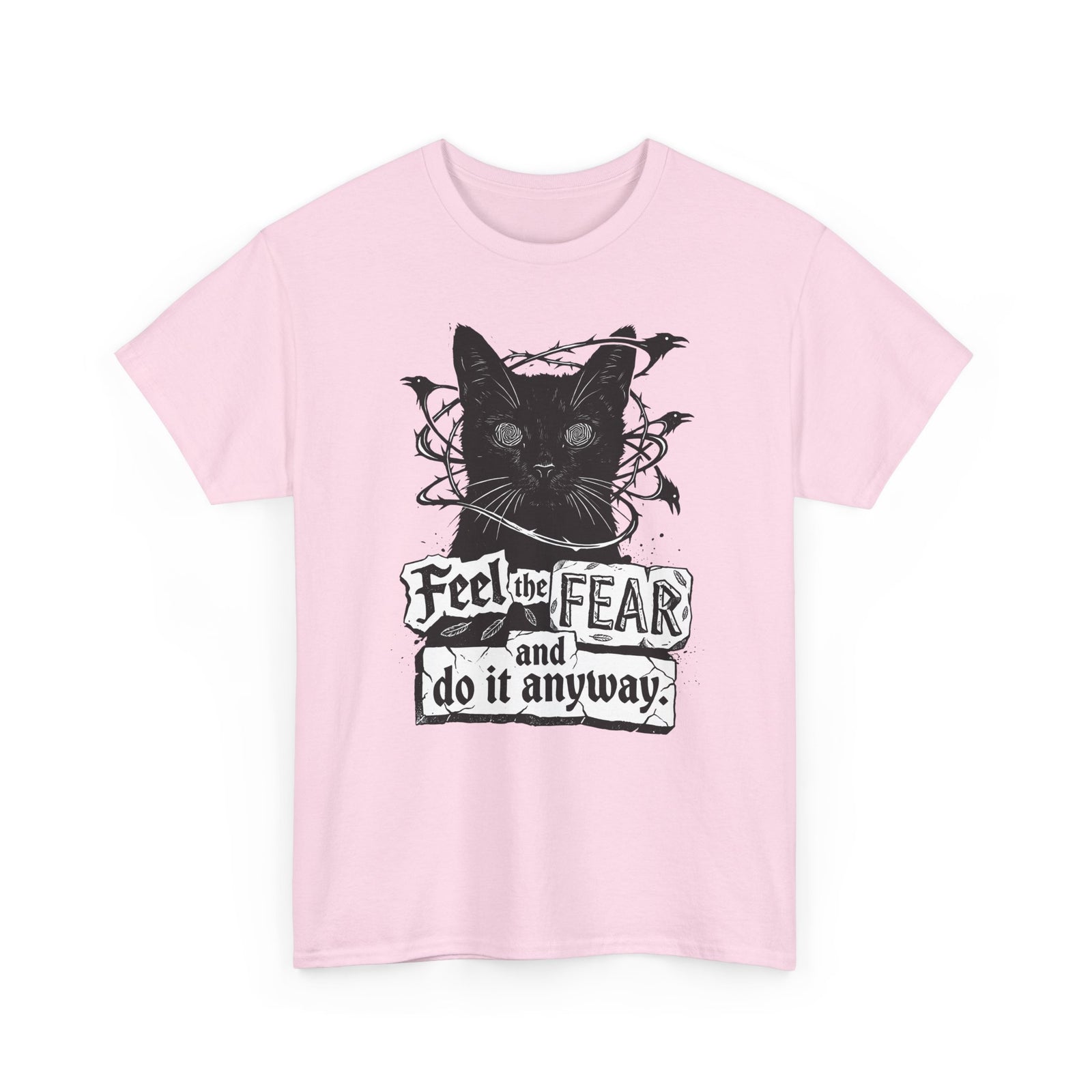 Feel And Fear Do It Anyway T-Shirt — Black Cat Inspirational Tee