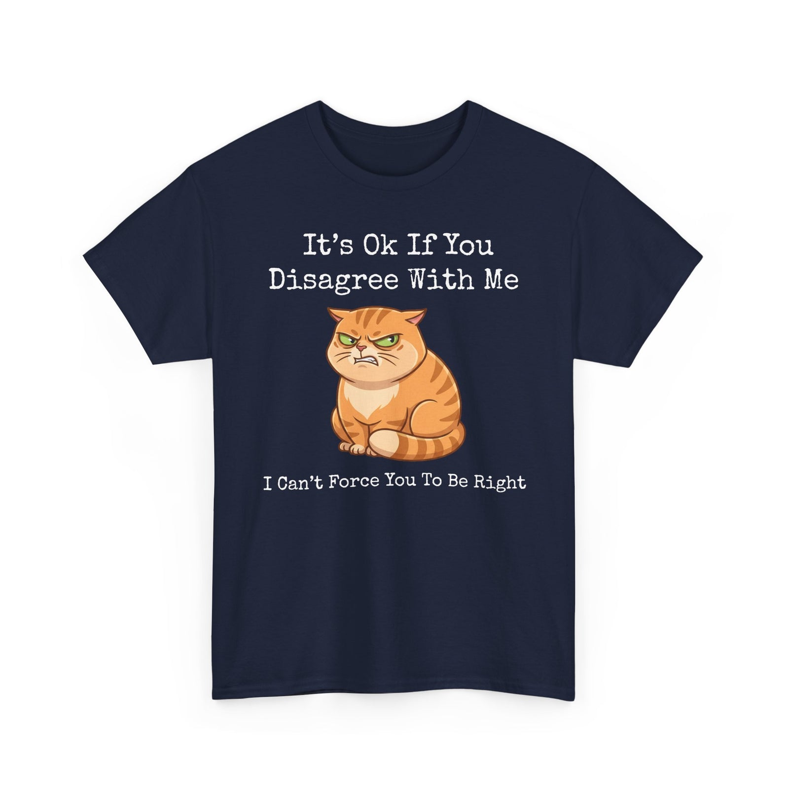 It's Ok If You Disagree With Me T-Shirt — Funny Angry Orange Cat Tee